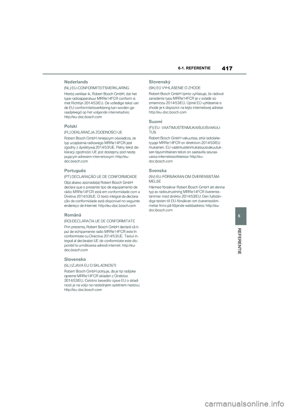 TOYOTA SUPRA 2022  Instructieboekje (in Dutch) 417
6
6-1. REFERENTIE
REFERENTIE
Supra_OM_General_OM9A066E_1_2111.book  Page 
417  Friday, September 24, 2021  10:31 AM 