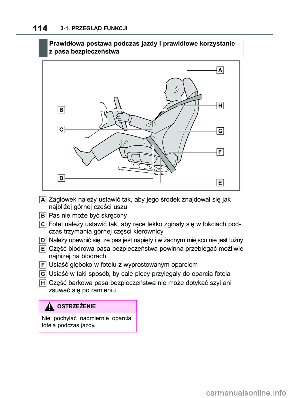 TOYOTA SUPRA 2022 Instrukcja obsługi (in Polish) 1143-1. PRZEGLÑD FUNKCJI
Prawid∏owa postawa podczas jazdy i prawid∏owe korzystanie
z pasa bezpieczeƒstwa
Zag∏ówek nale˝y ustawiç tak, aby jego Êrodek znajdowa∏ si´ jak
najbli˝ej górne TOYOTA SUPRA 2022 Instrukcja obsługi (in Polish) 1143-1. PRZEGLÑD FUNKCJI
Prawid∏owa postawa podczas jazdy i prawid∏owe korzystanie
z pasa bezpieczeƒstwa
Zag∏ówek nale˝y ustawiç tak, aby jego Êrodek znajdowa∏ si´ jak
najbli˝ej górne