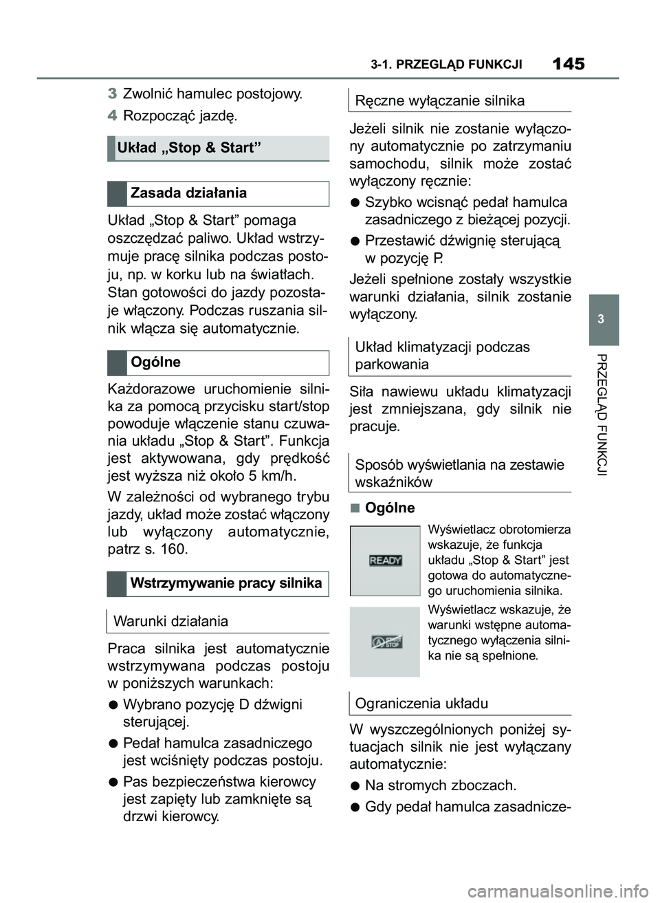 TOYOTA SUPRA 2022 Instrukcja obsługi (in Polish) 3Zwolniç hamulec postojowy.
4Rozpoczàç jazd´.
Uk∏ad „Stop & Star t” pomaga
oszcz´dzaç paliwo. Uk∏ad wstrzy-
muje prac´ silnika podczas posto-
ju, np. w korku lub na Êwiat∏ach.
Stan g TOYOTA SUPRA 2022 Instrukcja obsługi (in Polish) 3Zwolniç hamulec postojowy.
4Rozpoczàç jazd´.
Uk∏ad „Stop & Star t” pomaga
oszcz´dzaç paliwo. Uk∏ad wstrzy-
muje prac´ silnika podczas posto-
ju, np. w korku lub na Êwiat∏ach.
Stan g