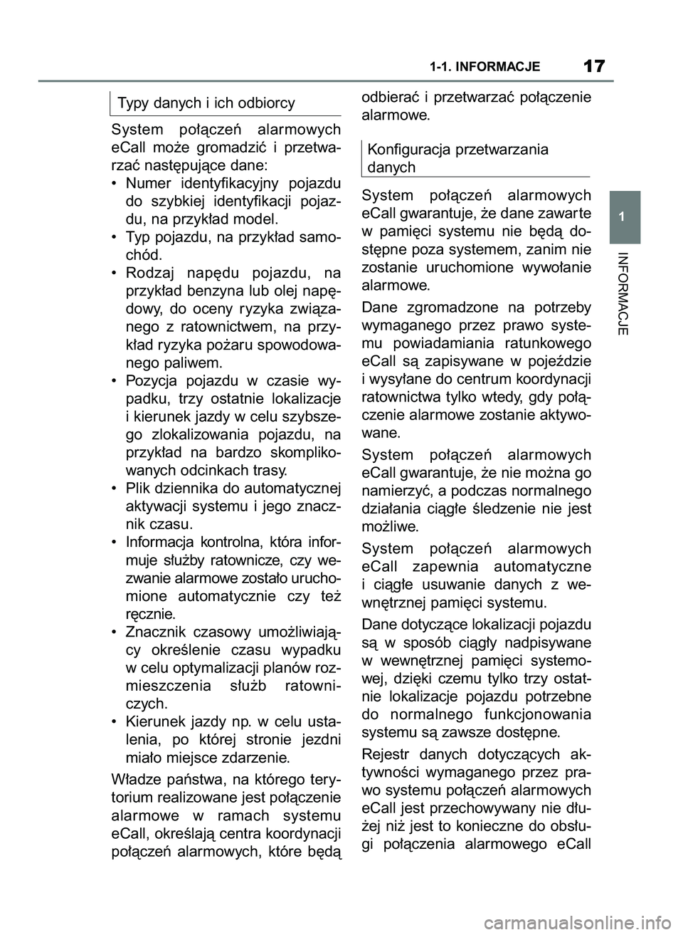 TOYOTA SUPRA 2022 Instrukcja obsługi (in Polish) Typy danych i ich odbiorcy
System po∏àczeƒ alarmowych
eCall mo˝e gromadziç i przetwa-
rzaç nast´pujàce dane:
• Numer identyfikacyjny pojazdu
do szybkiej identyfikacji pojaz-
du, TOYOTA SUPRA 2022 Instrukcja obsługi (in Polish) Typy danych i ich odbiorcy
System po∏àczeƒ alarmowych
eCall mo˝e gromadziç i przetwa-
rzaç nast´pujàce dane:
• Numer identyfikacyjny pojazdu
do szybkiej identyfikacji pojaz-
du,