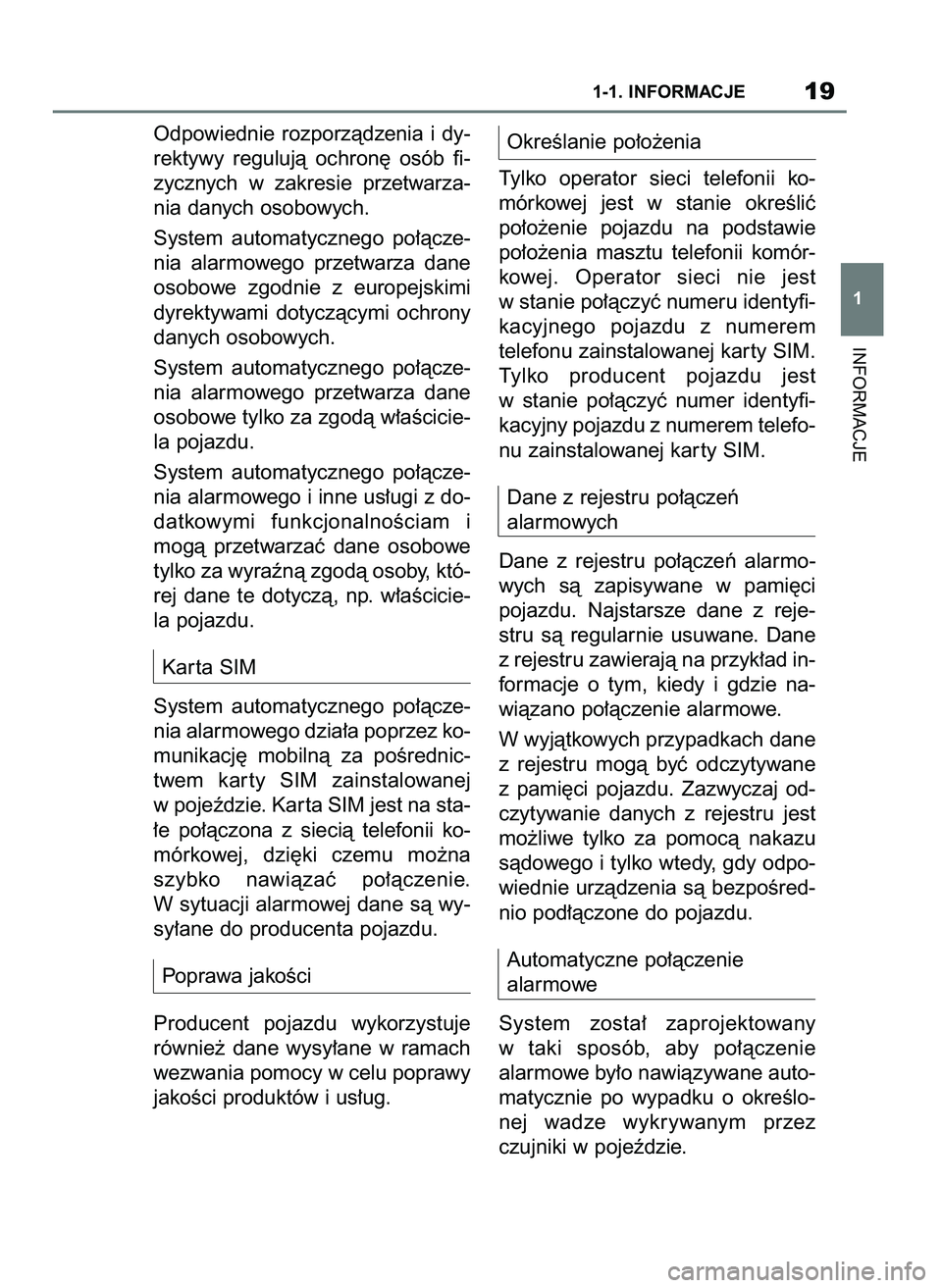 TOYOTA SUPRA 2022 Instrukcja obsługi (in Polish) Odpowiednie rozporzàdzenia i dy-
rektywy regulujà ochron´ osób fi-
zycznych w zakresie przetwarza-
nia danych osobowych.
System automatycznego po∏àcze-
nia alarmowego przetwarza d TOYOTA SUPRA 2022 Instrukcja obsługi (in Polish) Odpowiednie rozporzàdzenia i dy-
rektywy regulujà ochron´ osób fi-
zycznych w zakresie przetwarza-
nia danych osobowych.
System automatycznego po∏àcze-
nia alarmowego przetwarza d