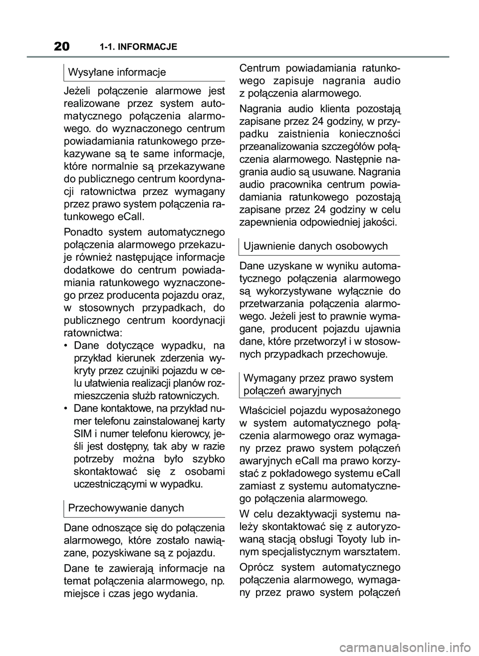 TOYOTA SUPRA 2022 Instrukcja obsługi (in Polish) Wysy∏ane informacje
Je˝eli po∏àczenie alarmowe jest
realizowane przez system auto-
matycznego po∏àczenia alarmo-
wego. do wyznaczonego centrum
powiadamiania ratunkowego prze-
kazyw TOYOTA SUPRA 2022 Instrukcja obsługi (in Polish) Wysy∏ane informacje
Je˝eli po∏àczenie alarmowe jest
realizowane przez system auto-
matycznego po∏àczenia alarmo-
wego. do wyznaczonego centrum
powiadamiania ratunkowego prze-
kazyw