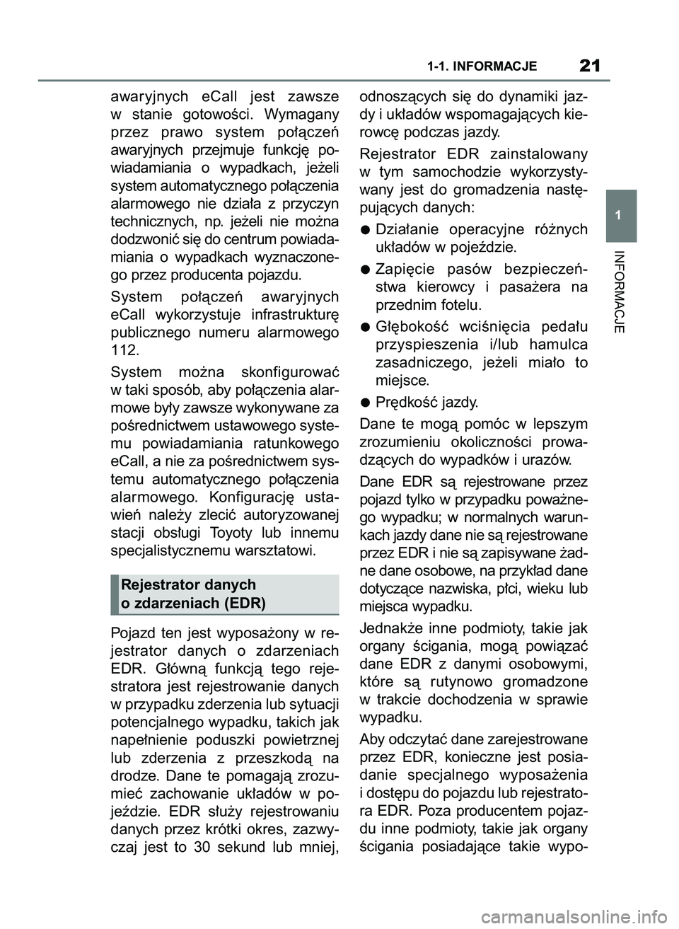 TOYOTA SUPRA 2022 Instrukcja obsługi (in Polish) awaryjnych eCall jest zawsze
w stanie gotowoÊci. Wymagany
przez prawo system po∏àczeƒ
awaryjnych przejmuje funkcj´ po-
wiadamiania o wypadkach, je˝eli
system automatycznego po∏à TOYOTA SUPRA 2022 Instrukcja obsługi (in Polish) awaryjnych eCall jest zawsze
w stanie gotowoÊci. Wymagany
przez prawo system po∏àczeƒ
awaryjnych przejmuje funkcj´ po-
wiadamiania o wypadkach, je˝eli
system automatycznego po∏à