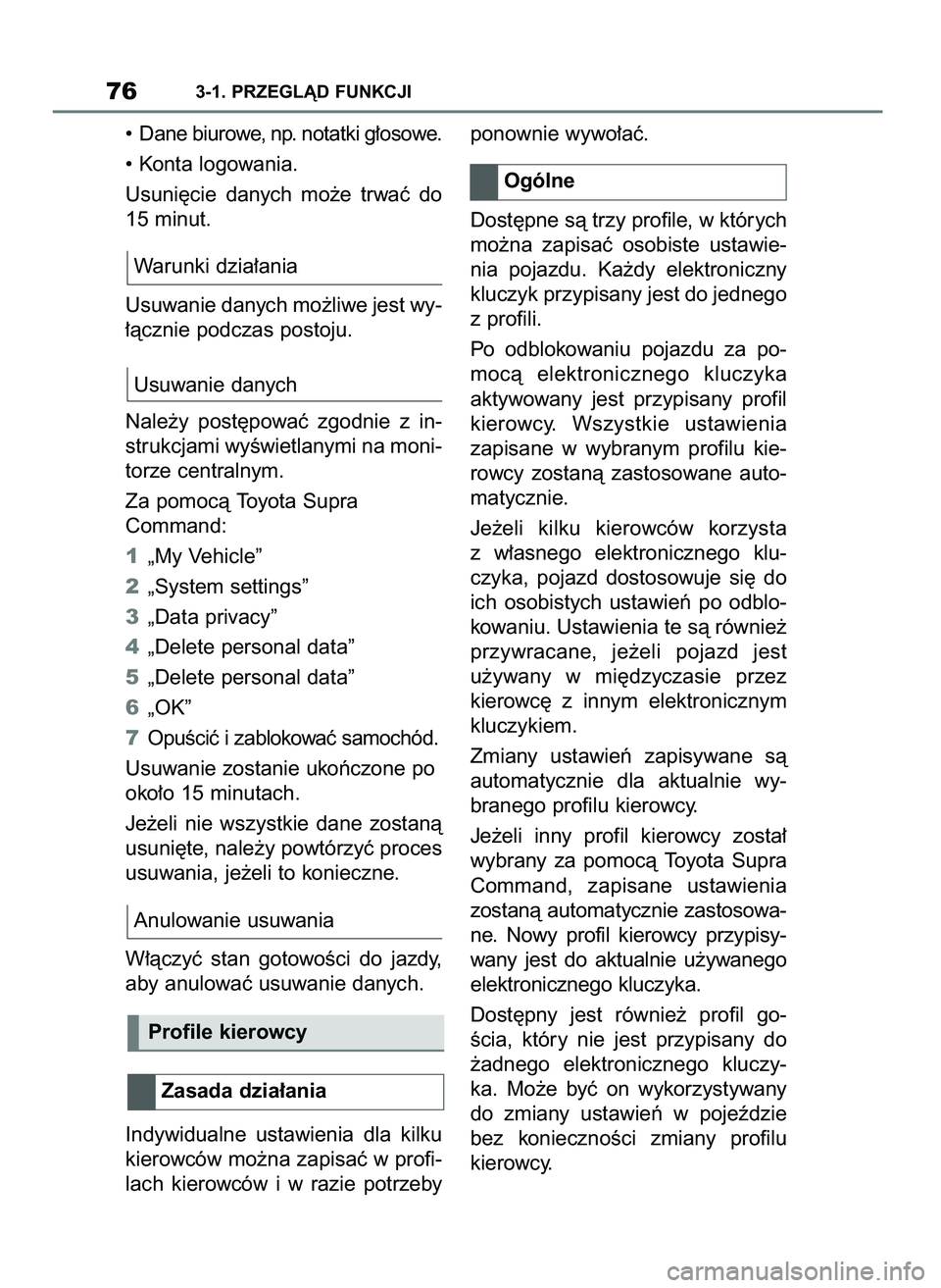 TOYOTA SUPRA 2022 Instrukcja obsługi (in Polish) • Dane biurowe, np. notatki g∏osowe.
• Konta logowania.
Usuni´cie danych mo˝e trwaç do
15 minut.
Warunki dzia∏ania
Usuwanie danych mo˝liwe jest wy-
∏àcznie podczas postoju.
Usuwanie TOYOTA SUPRA 2022 Instrukcja obsługi (in Polish) • Dane biurowe, np. notatki g∏osowe.
• Konta logowania.
Usuni´cie danych mo˝e trwaç do
15 minut.
Warunki dzia∏ania
Usuwanie danych mo˝liwe jest wy-
∏àcznie podczas postoju.
Usuwanie
