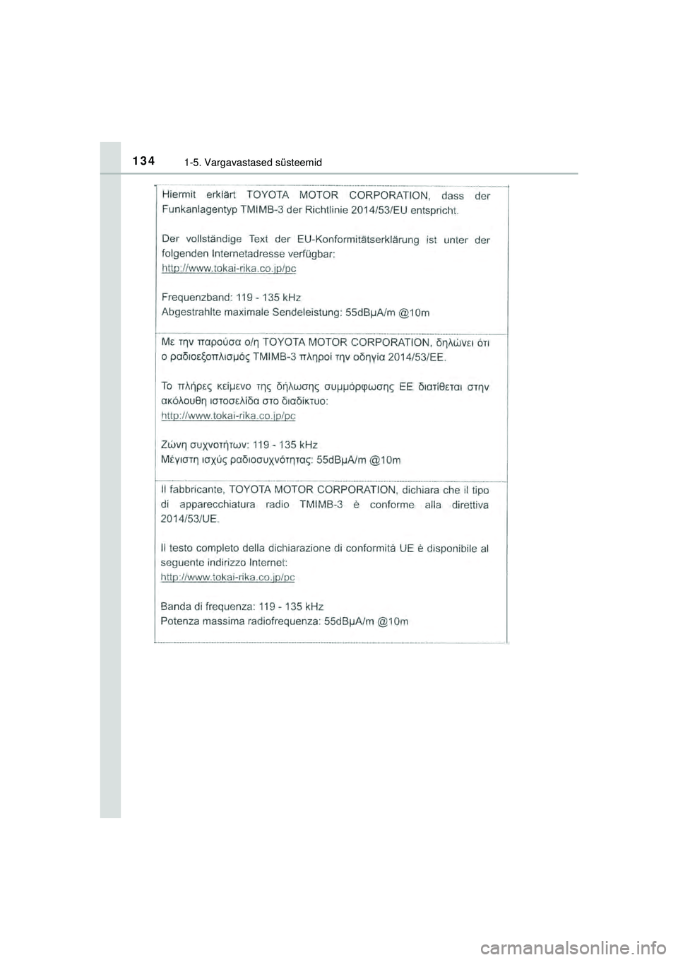 TOYOTA C-HR 2022  Kasutusjuhend (in Estonian) 1341-5. Vargavastased süsteemid
C-HR_HV_OM_Europe_OM10720EE
C-HR_HV_OM_Europe_OM10720EE.book  Page 134  Thursday, March 3, 2022  7:55 AM 