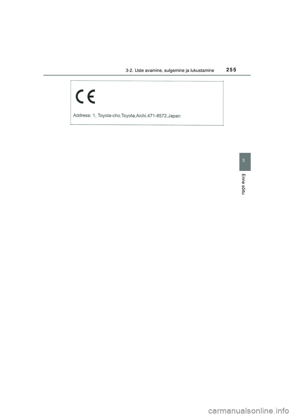 TOYOTA C-HR 2022  Kasutusjuhend (in Estonian) 2553-2. Uste avamine, sulgemine ja lukustamine
3
Enne sõitu
C-HR_HV_OM_Europe_OM10720EE
C-HR_HV_OM_Europe_OM10720EE.book  Page 255  Thursday, March 3, 2022  7:55 AM 