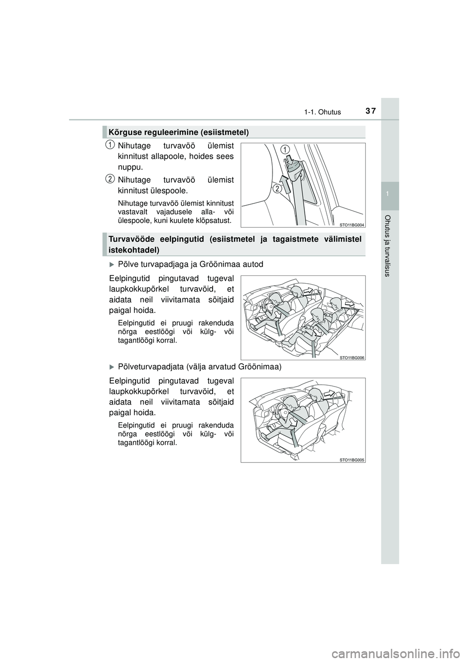 TOYOTA C-HR 2022 Kasutusjuhend (in Estonian) 371-1. Ohutus
1
Ohutus ja turvalisus
C-HR_HV_OM_Europe_OM10720EE
Nihutage turvavöö ülemist
kinnitust allapoole, hoides sees
nuppu.
Nihutage turvavöö ülemist
kinnitust ülespoole.
Nihutage turvav TOYOTA C-HR 2022 Kasutusjuhend (in Estonian) 371-1. Ohutus
1
Ohutus ja turvalisus
C-HR_HV_OM_Europe_OM10720EE
Nihutage turvavöö ülemist
kinnitust allapoole, hoides sees
nuppu.
Nihutage turvavöö ülemist
kinnitust ülespoole.
Nihutage turvav