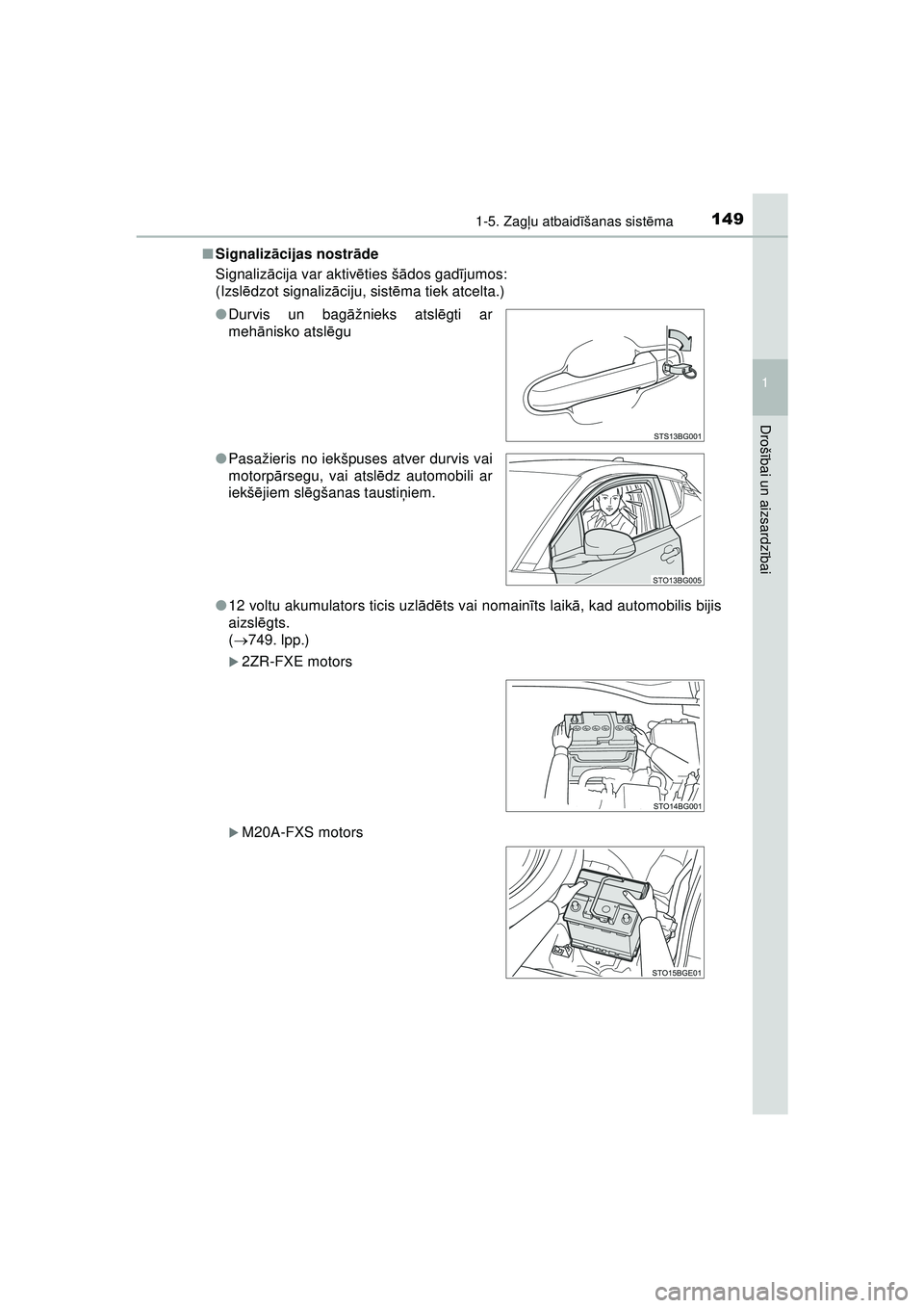TOYOTA C-HR 2022  Lietošanas Instrukcija (in Latvian) 1491-5. Zagļu atbaid īšanas sist ēma
1
Droš ībai un aizsardz ībai
C-HR_HV_OM_Europe_OM10720LV ■
Signaliz ācijas nostr āde
Signaliz ācija var aktiv ēties š ādos gad ījumos:
(Izsl ēdzot