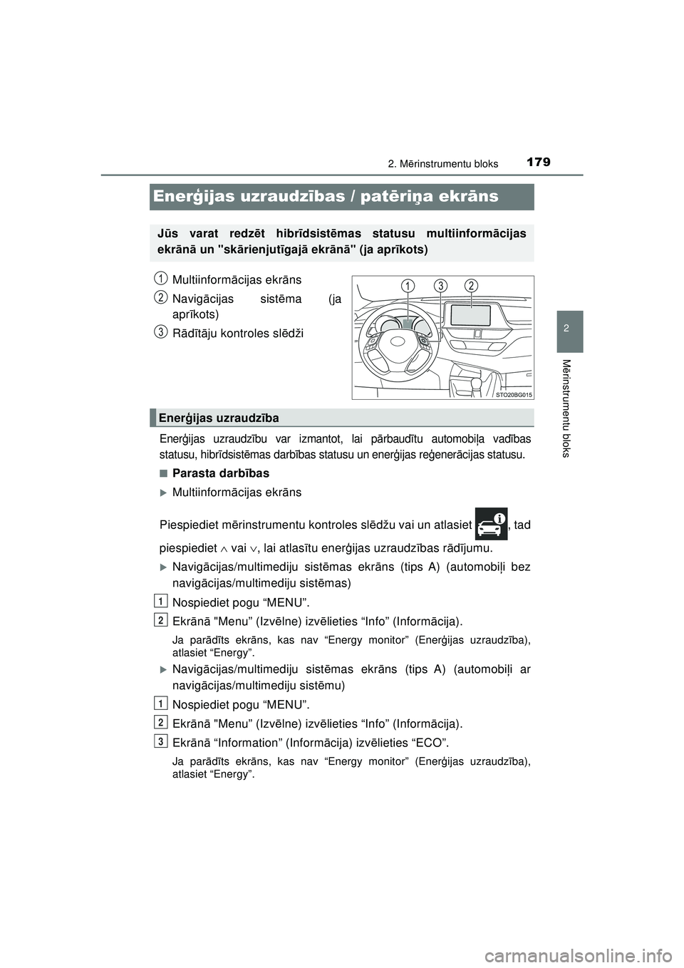 TOYOTA C-HR 2022 Lietošanas Instrukcija (in Latvian) 179
2
2. Mērinstrumentu bloks
M ērinstrumentu bloks
C-HR_HV_OM_Europe_OM10720LV
Ener ģijas uzraudz ības / patē riņa ekr āns
Multiinform ācijas ekr āns
Navig ācijas sist ēma (ja
apr īkots)
TOYOTA C-HR 2022 Lietošanas Instrukcija (in Latvian) 179
2
2. Mērinstrumentu bloks
M ērinstrumentu bloks
C-HR_HV_OM_Europe_OM10720LV
Ener ģijas uzraudz ības / patē riņa ekr āns
Multiinform ācijas ekr āns
Navig ācijas sist ēma (ja
apr īkots)