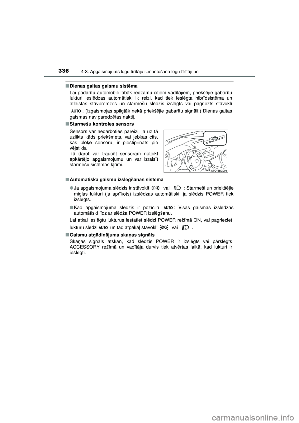 TOYOTA C-HR 2022 Lietošanas Instrukcija (in Latvian) 3364-3. Apgaismojums logu tīr ītā ju izmantošana logu t īr ītā ji un
C-HR_HV_OM_Europe_OM10720LV
■ Dienas gaitas gaismu sist ēma
Lai padar ītu automobili lab āk redzamu citiem vadī tā ji TOYOTA C-HR 2022 Lietošanas Instrukcija (in Latvian) 3364-3. Apgaismojums logu tīr ītā ju izmantošana logu t īr ītā ji un
C-HR_HV_OM_Europe_OM10720LV
■ Dienas gaitas gaismu sist ēma
Lai padar ītu automobili lab āk redzamu citiem vadī tā ji