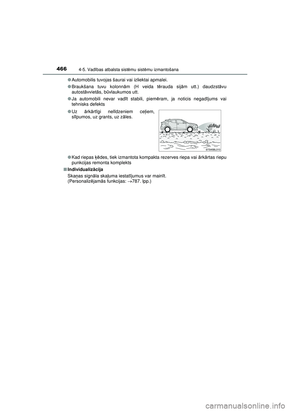 TOYOTA C-HR 2022 Lietošanas Instrukcija (in Latvian) 4664-5. Vadības atbalsta sist ēmu sist ēmu izmantošana
C-HR_HV_OM_Europe_OM10720LV ●
Automobilis tuvojas šaurai vai izliektai apmalei.
● Braukšana tuvu kolonn ām (H veida t ērauda sij ām TOYOTA C-HR 2022 Lietošanas Instrukcija (in Latvian) 4664-5. Vadības atbalsta sist ēmu sist ēmu izmantošana
C-HR_HV_OM_Europe_OM10720LV ●
Automobilis tuvojas šaurai vai izliektai apmalei.
● Braukšana tuvu kolonn ām (H veida t ērauda sij ām