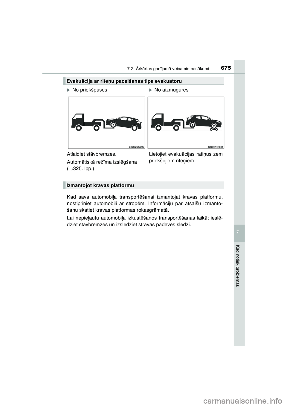 TOYOTA C-HR 2022 Lietošanas Instrukcija (in Latvian) 6757-2. Ārk ārtas gad ījum ā veicamie pas ākumi
C-HR_HV_OM_Europe_OM10720LV
7
Kad notiek probl ēmas
Kad sava automobi ļa transport ēšanai izmantojat kravas platformu,
nostipriniet automobili TOYOTA C-HR 2022 Lietošanas Instrukcija (in Latvian) 6757-2. Ārk ārtas gad ījum ā veicamie pas ākumi
C-HR_HV_OM_Europe_OM10720LV
7
Kad notiek probl ēmas
Kad sava automobi ļa transport ēšanai izmantojat kravas platformu,
nostipriniet automobili