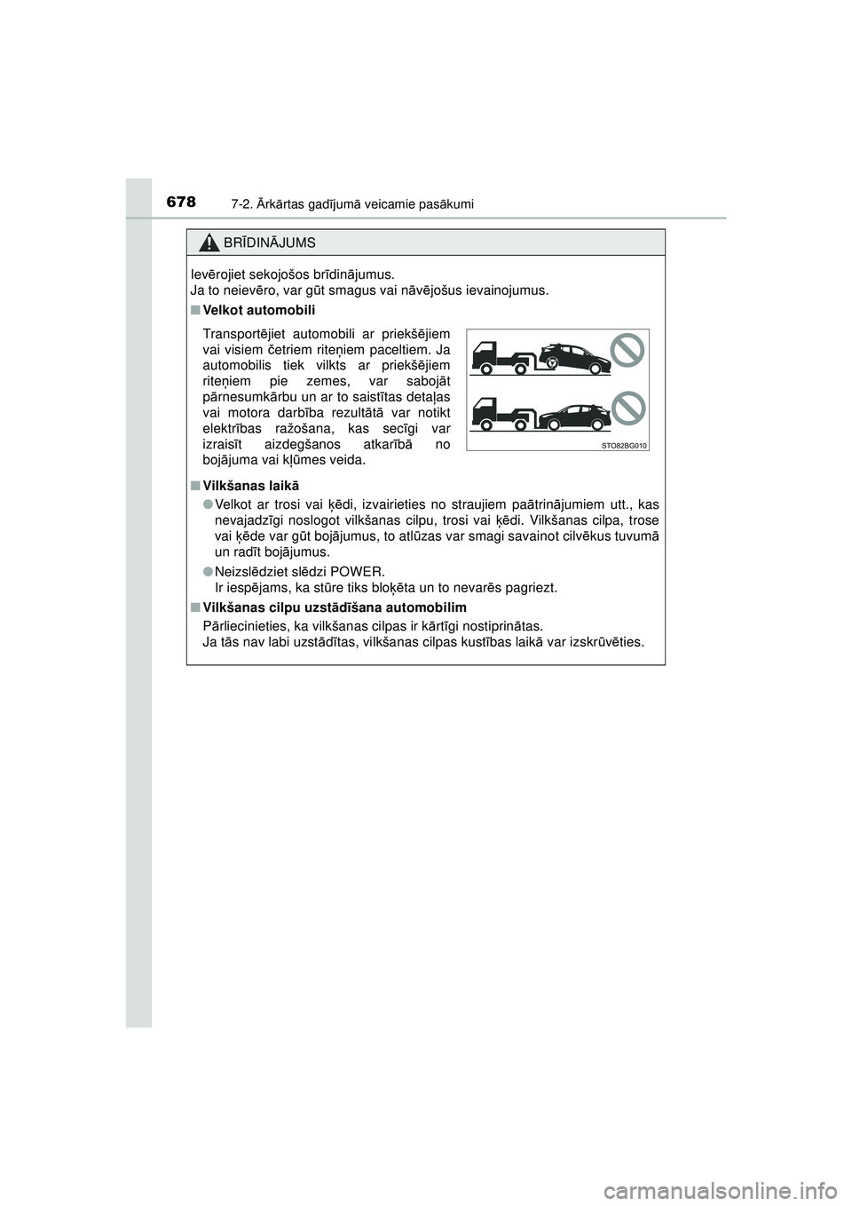 TOYOTA C-HR 2022 Lietošanas Instrukcija (in Latvian) 6787-2. Ārk ārtas gad ījum ā veicamie pas ākumi
C-HR_HV_OM_Europe_OM10720LV
BR ĪDIN ĀJUMS
Iev ērojiet sekojošos br īdinā jumus.
Ja to neiev ēro, var g ūt smagus vai n āvē jošus ievaino TOYOTA C-HR 2022 Lietošanas Instrukcija (in Latvian) 6787-2. Ārk ārtas gad ījum ā veicamie pas ākumi
C-HR_HV_OM_Europe_OM10720LV
BR ĪDIN ĀJUMS
Iev ērojiet sekojošos br īdinā jumus.
Ja to neiev ēro, var g ūt smagus vai n āvē jošus ievaino