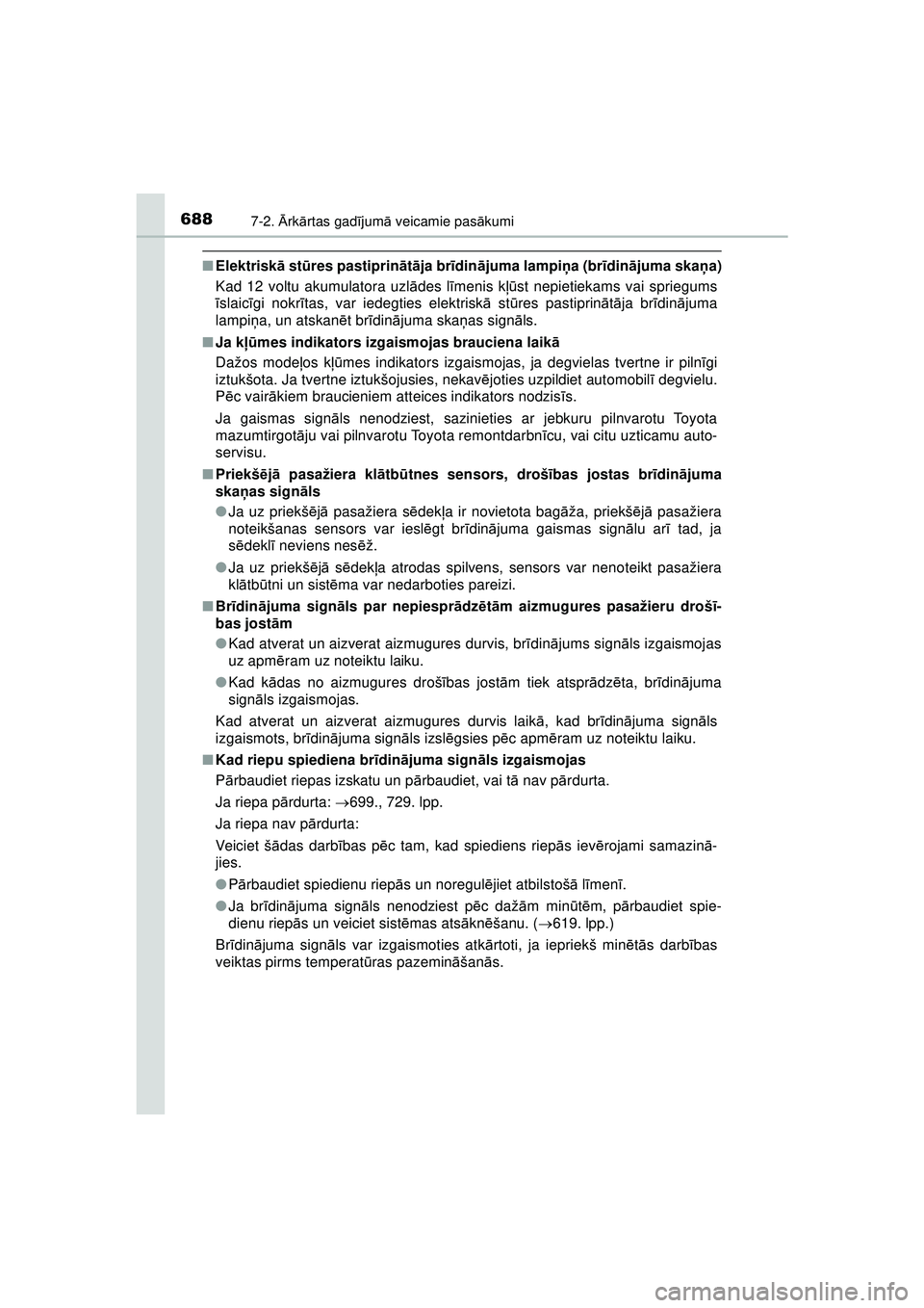 TOYOTA C-HR 2022 Lietošanas Instrukcija (in Latvian) 6887-2. Ārk ārtas gad ījum ā veicamie pas ākumi
C-HR_HV_OM_Europe_OM10720LV
■ Elektrisk ā st ūres pastiprin ātā ja br īdin ājuma lampi ņa (br īdinā juma ska ņa)
Kad 12 voltu akumulato TOYOTA C-HR 2022 Lietošanas Instrukcija (in Latvian) 6887-2. Ārk ārtas gad ījum ā veicamie pas ākumi
C-HR_HV_OM_Europe_OM10720LV
■ Elektrisk ā st ūres pastiprin ātā ja br īdin ājuma lampi ņa (br īdinā juma ska ņa)
Kad 12 voltu akumulato