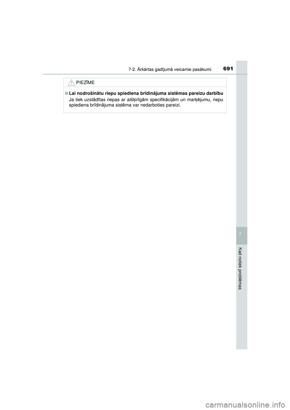 TOYOTA C-HR 2022 Lietošanas Instrukcija (in Latvian) 6917-2. Ārk ārtas gad ījum ā veicamie pas ākumi
C-HR_HV_OM_Europe_OM10720LV
7
Kad notiek probl ēmas
PIEZ ĪME
■ Lai nodrošin ātu riepu spiediena br īdin ājuma sist ēmas pareizu darbī bu
TOYOTA C-HR 2022 Lietošanas Instrukcija (in Latvian) 6917-2. Ārk ārtas gad ījum ā veicamie pas ākumi
C-HR_HV_OM_Europe_OM10720LV
7
Kad notiek probl ēmas
PIEZ ĪME
■ Lai nodrošin ātu riepu spiediena br īdin ājuma sist ēmas pareizu darbī bu