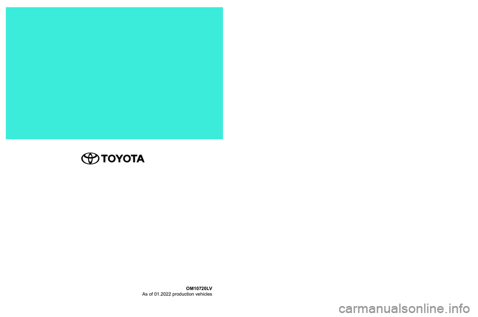 TOYOTA C-HR 2022  Lietošanas Instrukcija (in Latvian) OM10720LV 
As of 01.2022 production vehicles
Īpašnieka rokasgrām\āata
C-HR Hybrid
C-HR Hybrid   