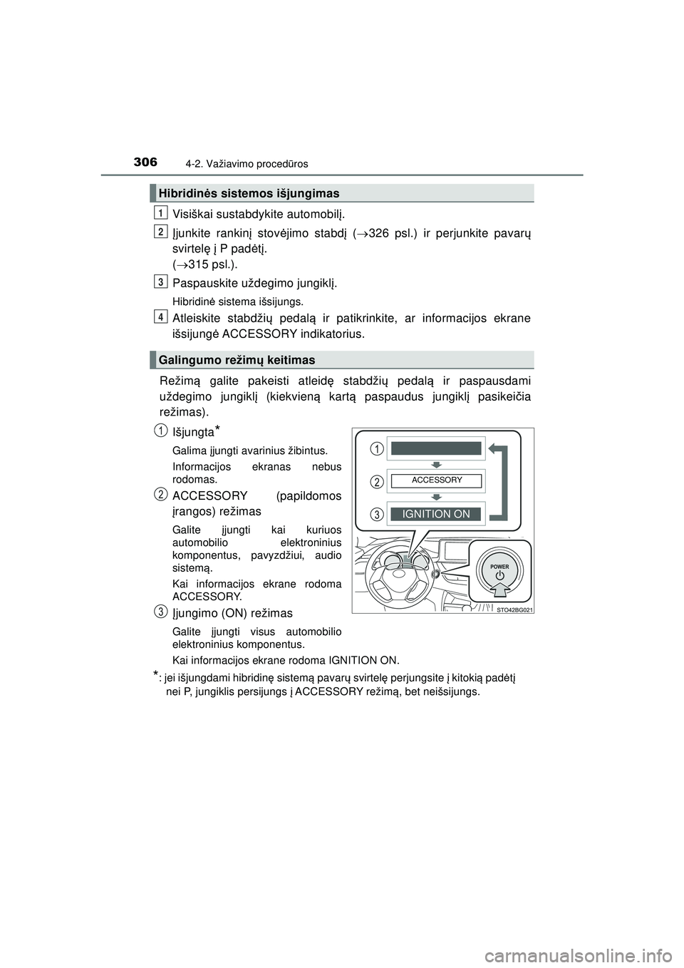 TOYOTA C-HR 2022 Eksploatavimo vadovas (in Lithuanian) 3064-2. Važiavimo procedūros
C-HR_HV_OM_Europe_OM10720LT
Visiškai sustabdykite automobil į.
Į junkite rankin į stovė jimo stabd į ( 326 psl.) ir perjunkite pavar ų
svirtel ę į P pad ėt TOYOTA C-HR 2022 Eksploatavimo vadovas (in Lithuanian) 3064-2. Važiavimo procedūros
C-HR_HV_OM_Europe_OM10720LT
Visiškai sustabdykite automobil į.
Į junkite rankin į stovė jimo stabd į ( 326 psl.) ir perjunkite pavar ų
svirtel ę į P pad ėt