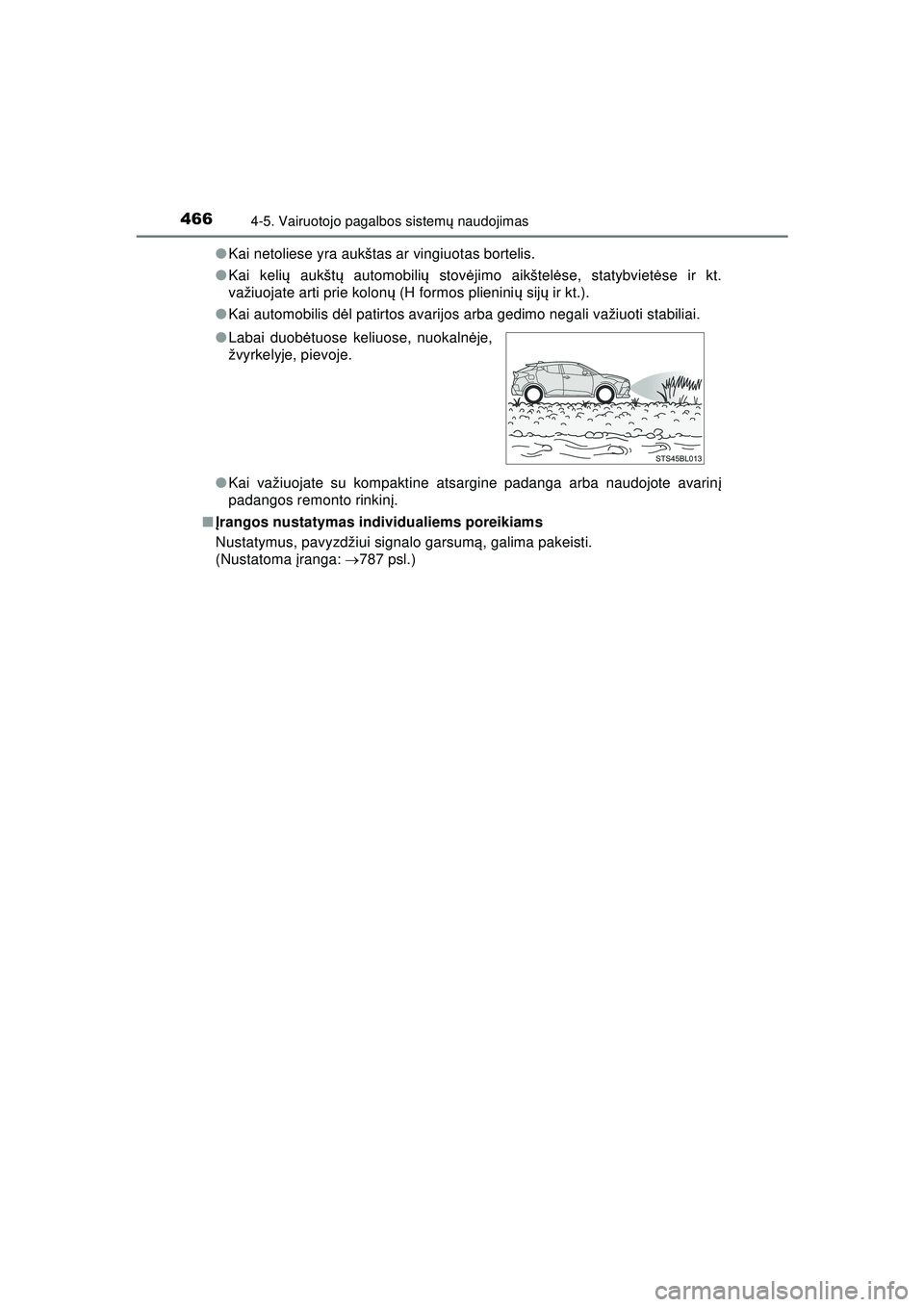 TOYOTA C-HR 2022 Eksploatavimo vadovas (in Lithuanian) 4664-5. Vairuotojo pagalbos sistemų naudojimas
C-HR_HV_OM_Europe_OM10720LT ●
Kai netoliese yra aukštas ar vingiuotas bortelis.
● Kai keli ų aukšt ų automobili ų stov ėjimo aikštel ėse, st TOYOTA C-HR 2022 Eksploatavimo vadovas (in Lithuanian) 4664-5. Vairuotojo pagalbos sistemų naudojimas
C-HR_HV_OM_Europe_OM10720LT ●
Kai netoliese yra aukštas ar vingiuotas bortelis.
● Kai keli ų aukšt ų automobili ų stov ėjimo aikštel ėse, st