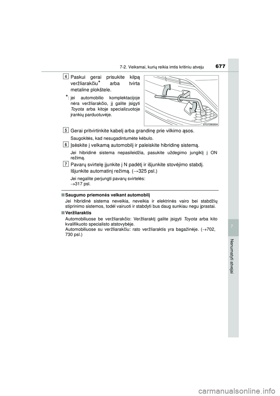 TOYOTA C-HR 2022 Eksploatavimo vadovas (in Lithuanian) 6777-2. Veiksmai, kurių reikia imtis kritiniu atveju
C-HR_HV_OM_Europe_OM10720LT
7
Nenumatyti atvejai
Paskui gerai prisukite kilp ą
veržliarak čiu
* arba tvirta
metaline plokštele.
*: jei automob TOYOTA C-HR 2022 Eksploatavimo vadovas (in Lithuanian) 6777-2. Veiksmai, kurių reikia imtis kritiniu atveju
C-HR_HV_OM_Europe_OM10720LT
7
Nenumatyti atvejai
Paskui gerai prisukite kilp ą
veržliarak čiu
* arba tvirta
metaline plokštele.
*: jei automob