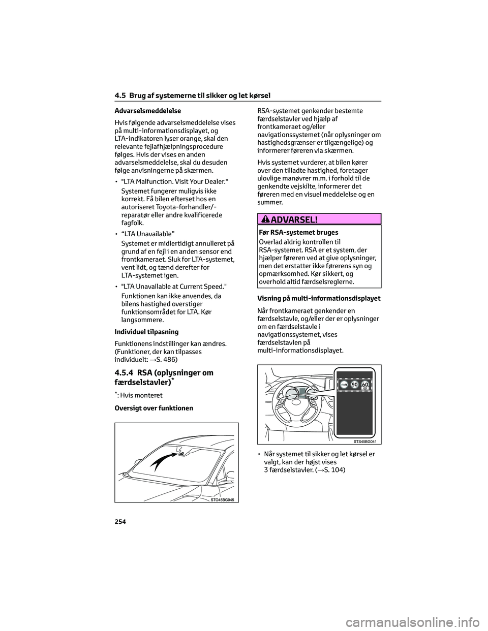 TOYOTA C-HR 2022 Brugsanvisning (in Danish) Advarselsmeddelelse
Hvis følgende advarselsmeddelelse vises
på multi-informationsdisplayet, og
LTA-indikatoren lyser orange, skal den
relevante fejlafhjælpningsprocedure
følges. Hvis der vises en TOYOTA C-HR 2022 Brugsanvisning (in Danish) Advarselsmeddelelse
Hvis følgende advarselsmeddelelse vises
på multi-informationsdisplayet, og
LTA-indikatoren lyser orange, skal den
relevante fejlafhjælpningsprocedure
følges. Hvis der vises en