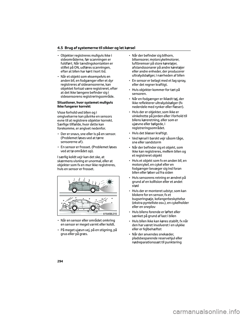 TOYOTA C-HR 2022  Brugsanvisning (in Danish) • Objekter registreres muligvis ikke i
sideområderne, før scanningen er
fuldført. Når tændingskontakten er
stillet på ON, udføres scanningen,
efter at bilen har kørt i kort tid.
• Når et 