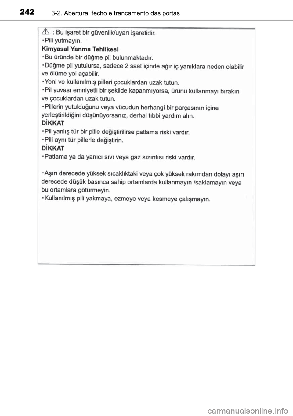 TOYOTA C-HR 2022  Manual de utilização (in Portuguese) 242������$�E�H�U�W�X�U�D���I�H�F�K�R��H��W�U�D�Q�F�D�P�H�Q�W�R��G�D�V��S�R�U�W�D�V 