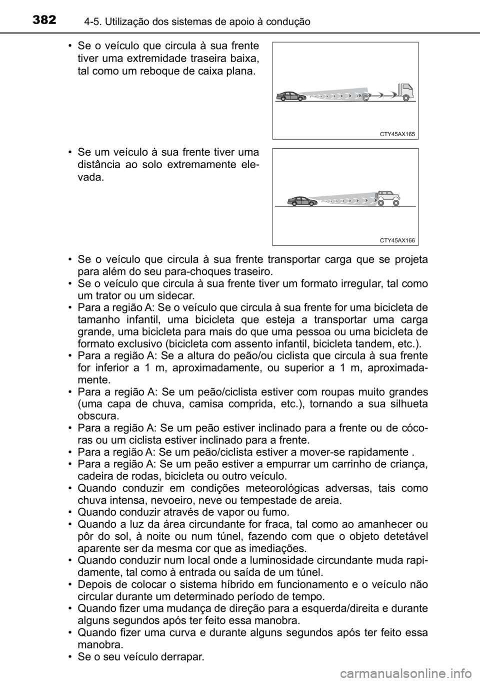 TOYOTA C-HR 2022  Manual de utilização (in Portuguese) 382������8�W�L�O�L�]�D�o�m�R��G�R�V��V�L�V�W�H�P�D�V��G�H��D�S�R�L�R��j��F�R�Q�G�X�o�m�R
�