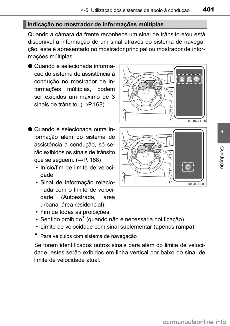 TOYOTA C-HR 2022  Manual de utilização (in Portuguese) 401������8�W�L�O�L�]�D�o�m�R��G�R�V��V�L�V�W�H�P�D�V��G�H��D�S�R�L�R��j��F�R�Q�G�X�o�m�R
�
�&�R�Q�G�X�o�m�R
�4�X�D�Q�G�R��D��F�k�P�D�U�D��G�D��I�U�H�Q�W�H��U�H�F�R�Q�K�H�F�H��X�P��V