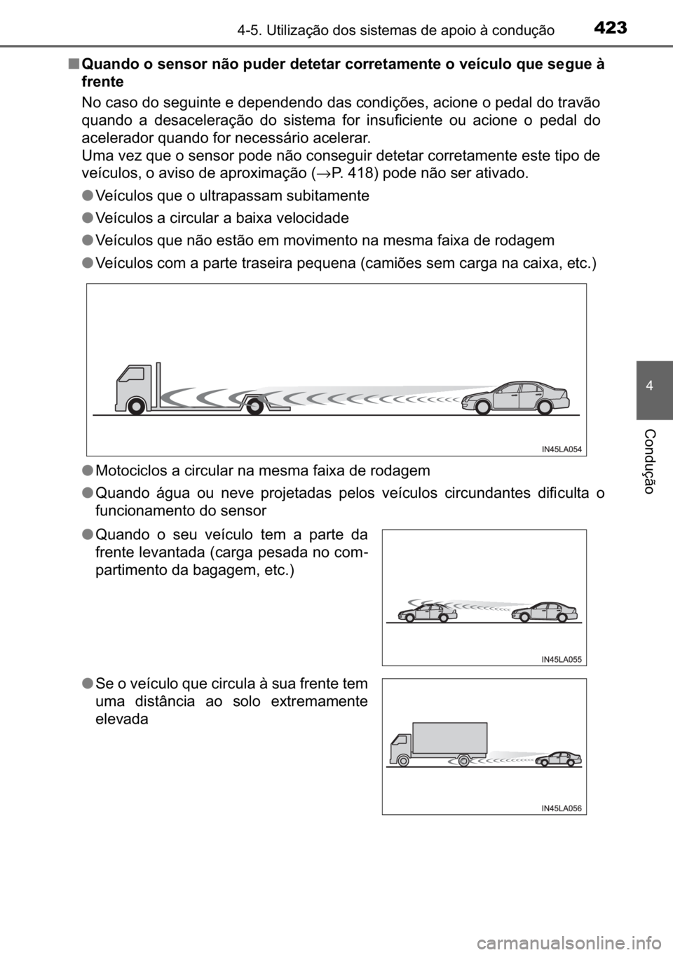 TOYOTA C-HR 2022  Manual de utilização (in Portuguese) 423������8�W�L�O�L�]�D�o�m�R��G�R�V��V�L�V�W�H�P�D�V��G�H��D�S�R�L�R��j��F�R�Q�G�X�o�m�R
�
�&�R�Q�G�X�o�m�R
■�4�X�D�Q�G�R��R��V�H�Q�V�R�U��Q�m�R��S�X�G�H�U��G�H�W�H�W�D�U��F�R�U�U�