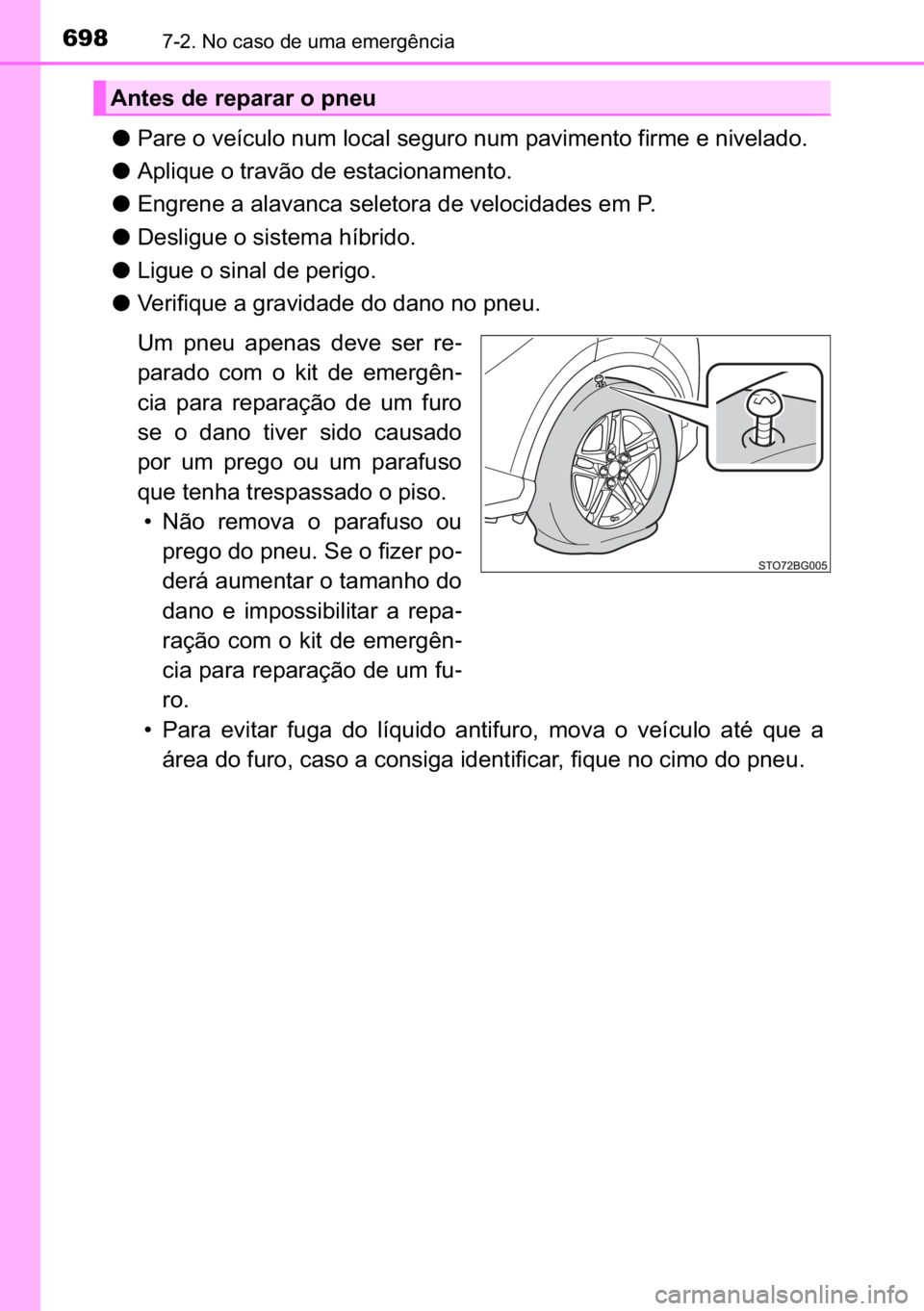 TOYOTA C-HR 2022  Manual de utilização (in Portuguese) 698������1�R��F�D�V�R��G�H��X�P�D��H�P�H�U�J�r�Q�F�L�D
●<003300440055004800030052000300590048007400460058004f005200030051005800500003004f005200460044004f000300560048004a00580055005200030051