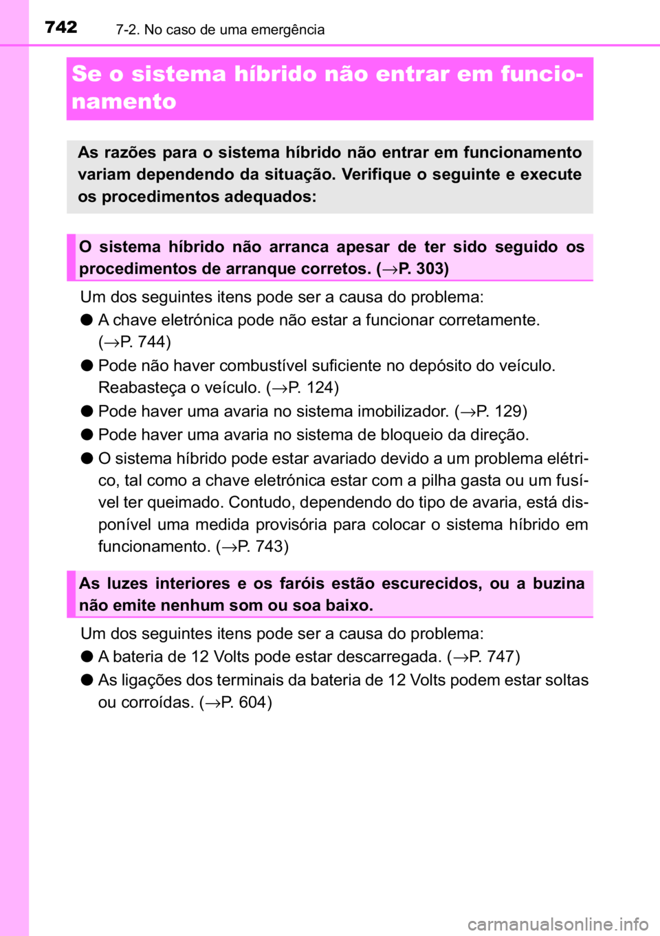 TOYOTA C-HR 2022  Manual de utilização (in Portuguese) 742������1�R��F�D�V�R��G�H��X�P�D��H�P�H�U�J�r�Q�F�L�D
Se o sistema híbrido não entrar em funcio-
namento
<003800500003004700520056000300560048004a0058004c00510057004800560003004c0057004800