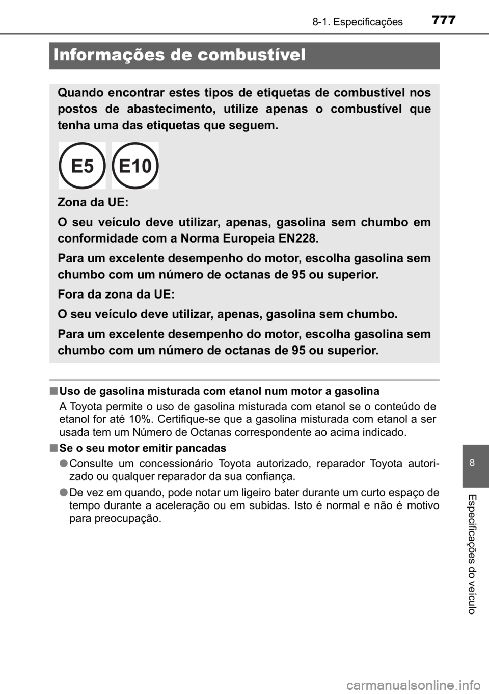TOYOTA C-HR 2022  Manual de utilização (in Portuguese) 777������(�V�S�H�F�L�I�L�F�D�o�}�H�V
�
�(�V�S�H�F�L�I�L�F�D�o�}�H�V��G�R��Y�H�t�F�X�O�R
Infor mações de combustível
■<0038005600520003004700480003004a004400560052004f004c00510044000300500