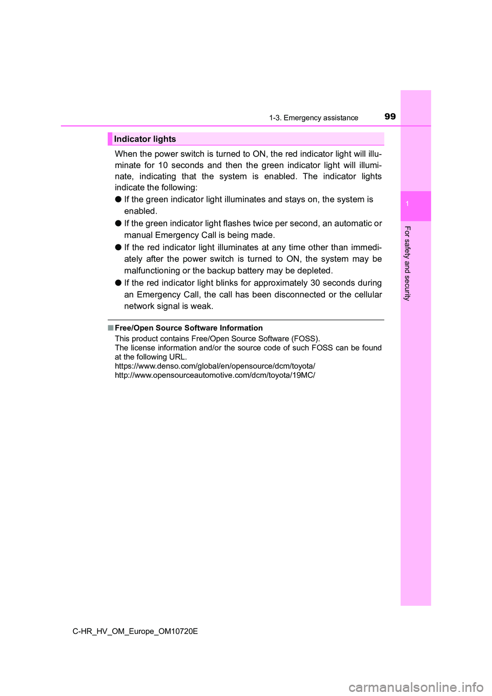 TOYOTA C-HR 2022 Owners Manual 991-3. Emergency assistance
1
For safety and security
C-HR_HV_OM_Europe_OM10720E
When the power switch is turned to ON, the red indicator light will illu-
minate for 10 seconds and then the gr TOYOTA C-HR 2022 Owners Manual 991-3. Emergency assistance
1
For safety and security
C-HR_HV_OM_Europe_OM10720E
When the power switch is turned to ON, the red indicator light will illu-
minate for 10 seconds and then the gr