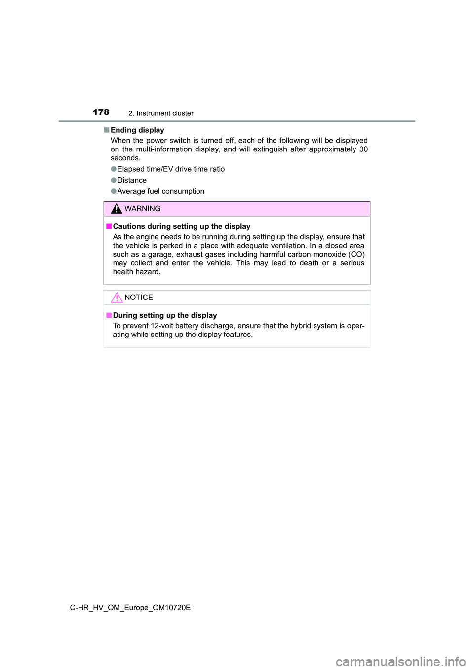 TOYOTA C-HR 2022 Owners Manual 1782. Instrument cluster
C-HR_HV_OM_Europe_OM10720E
■ Ending display
When the power switch is turned off, each of the following will be displayed
on the multi-information display TOYOTA C-HR 2022 Owners Manual 1782. Instrument cluster
C-HR_HV_OM_Europe_OM10720E
■ Ending display
When the power switch is turned off, each of the following will be displayed
on the multi-information display