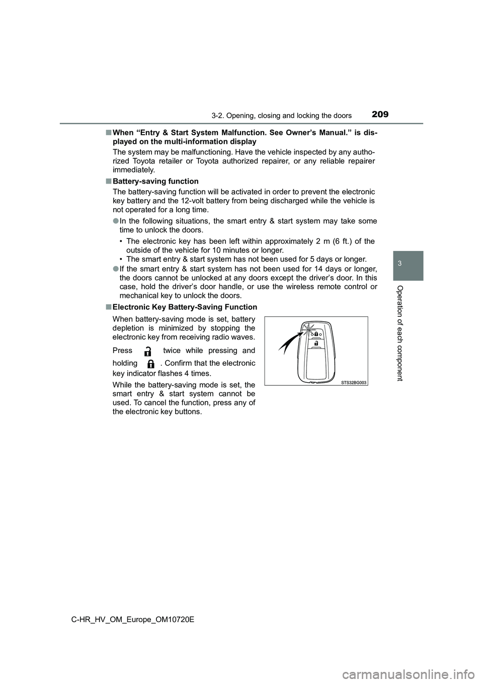 TOYOTA C-HR 2022 Service Manual 2093-2. Opening, closing and locking the doors
3
Operation of each component
C-HR_HV_OM_Europe_OM10720E
■ When “Entry & Start System Malfunction. See Owner’s Manual.” is dis-
played TOYOTA C-HR 2022 Service Manual 2093-2. Opening, closing and locking the doors
3
Operation of each component
C-HR_HV_OM_Europe_OM10720E
■ When “Entry & Start System Malfunction. See Owner’s Manual.” is dis-
played
