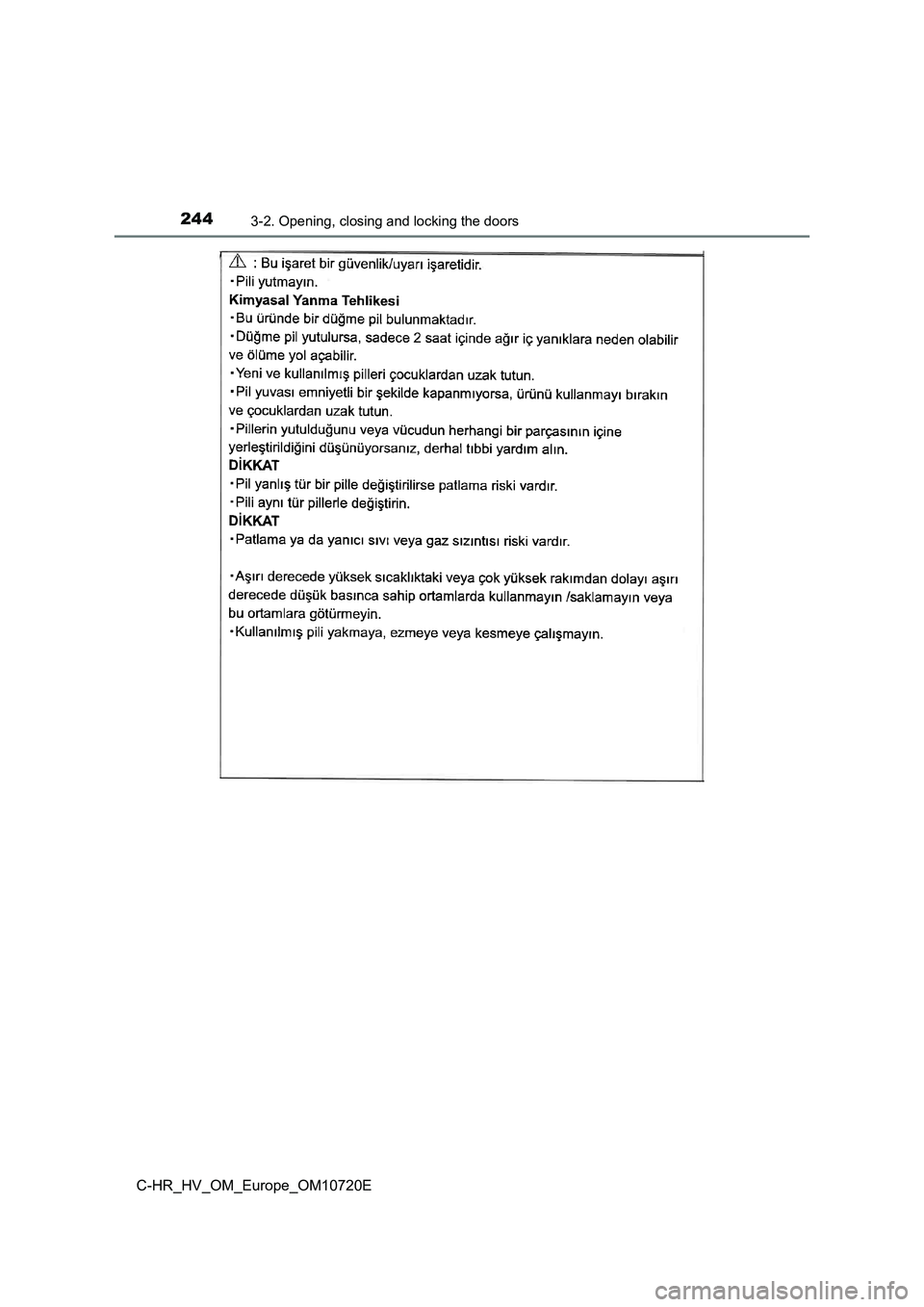 TOYOTA C-HR 2022 Owners Manual 2443-2. Opening, closing and locking the doors
C-HR_HV_OM_Europe_OM10720E TOYOTA C-HR 2022 Owners Manual 2443-2. Opening, closing and locking the doors
C-HR_HV_OM_Europe_OM10720E