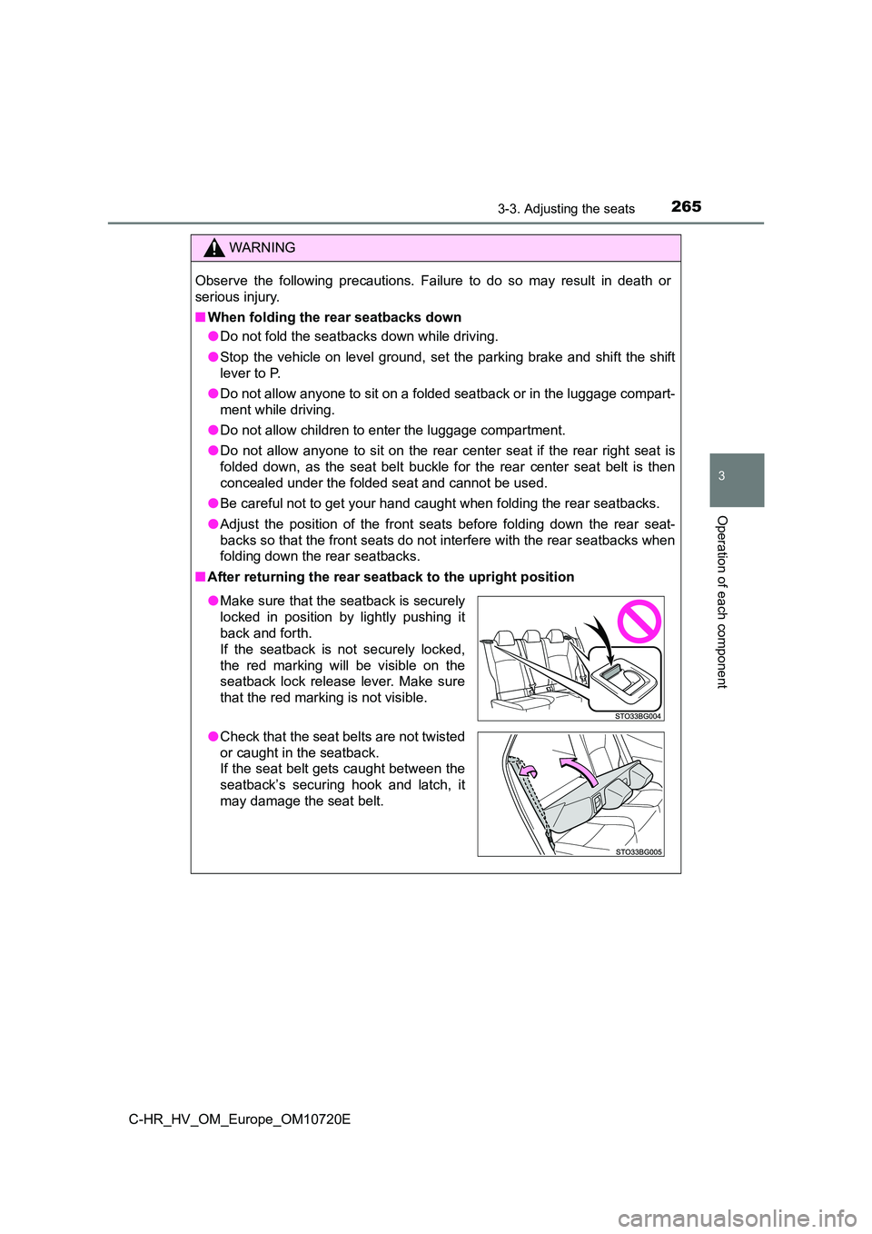 TOYOTA C-HR 2022 Owners Manual 2653-3. Adjusting the seats
3
Operation of each component
C-HR_HV_OM_Europe_OM10720E
WARNING
Observe the following precautions. Failure to do so may result in death or
serious injury.
■ TOYOTA C-HR 2022 Owners Manual 2653-3. Adjusting the seats
3
Operation of each component
C-HR_HV_OM_Europe_OM10720E
WARNING
Observe the following precautions. Failure to do so may result in death or
serious injury.
■