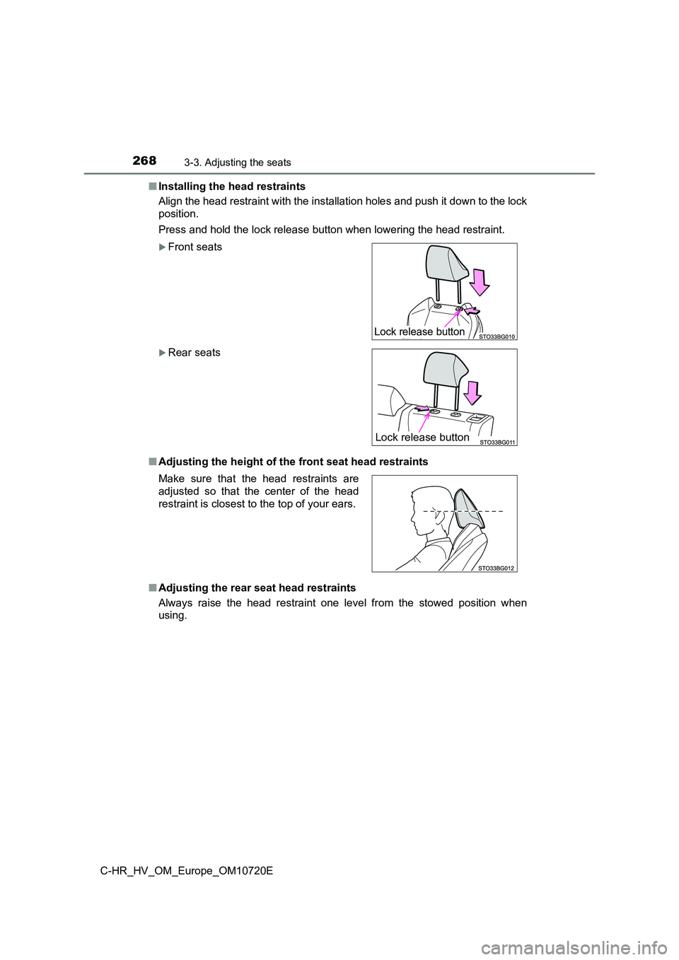 TOYOTA C-HR 2022  Owners Manual 2683-3. Adjusting the seats
C-HR_HV_OM_Europe_OM10720E 
■ Installing the head restraints 
Align the head restraint with the installation holes and push i t down to the lock 
position. 
Press and hol