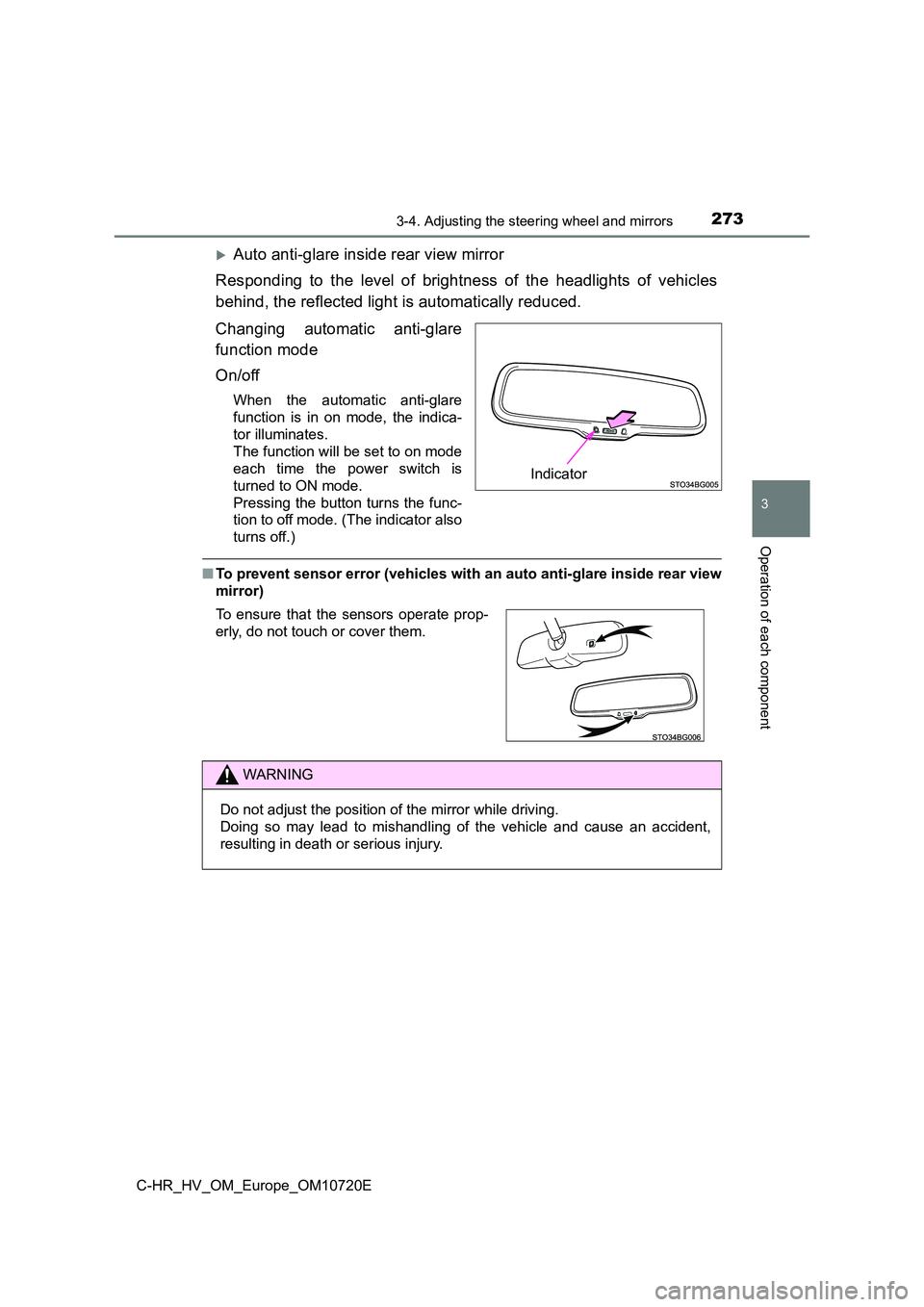 TOYOTA C-HR 2022 User Guide 2733-4. Adjusting the steering wheel and mirrors
3
Operation of each component
C-HR_HV_OM_Europe_OM10720E
Auto anti-glare inside rear view mirror
Responding to the level of brightness of th TOYOTA C-HR 2022 User Guide 2733-4. Adjusting the steering wheel and mirrors
3
Operation of each component
C-HR_HV_OM_Europe_OM10720E
Auto anti-glare inside rear view mirror
Responding to the level of brightness of th