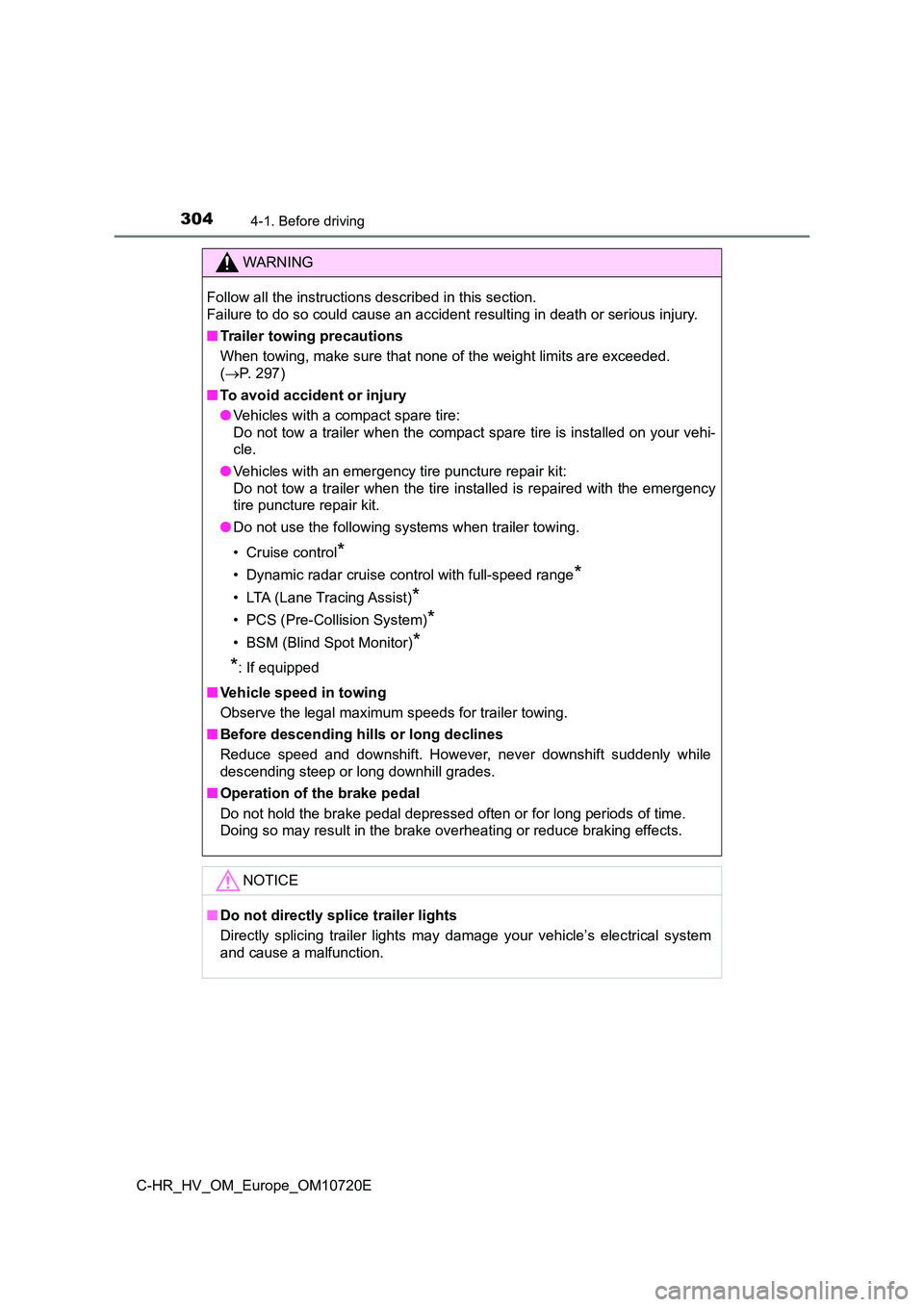 TOYOTA C-HR 2022 Owners Manual 3044-1. Before driving
C-HR_HV_OM_Europe_OM10720E
WARNING
Follow all the instructions described in this section.
Failure to do so could cause an accident resulting in death or serious injury.
■ TOYOTA C-HR 2022 Owners Manual 3044-1. Before driving
C-HR_HV_OM_Europe_OM10720E
WARNING
Follow all the instructions described in this section.
Failure to do so could cause an accident resulting in death or serious injury.
■