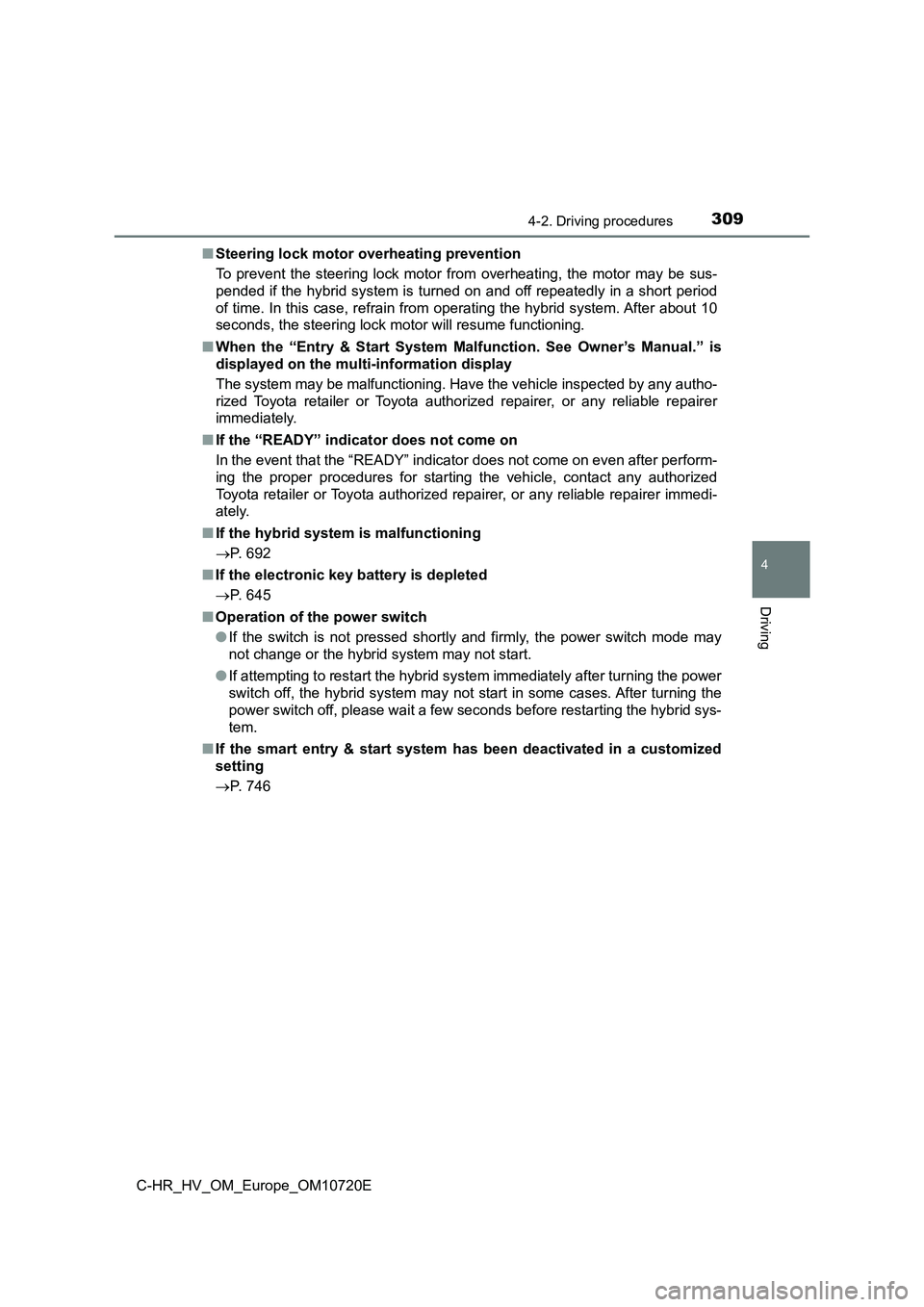 TOYOTA C-HR 2022 Service Manual 3094-2. Driving procedures
4
Driving
C-HR_HV_OM_Europe_OM10720E
■ Steering lock motor overheating prevention
To prevent the steering lock motor from overheating, the motor may be sus- TOYOTA C-HR 2022 Service Manual 3094-2. Driving procedures
4
Driving
C-HR_HV_OM_Europe_OM10720E
■ Steering lock motor overheating prevention
To prevent the steering lock motor from overheating, the motor may be sus-