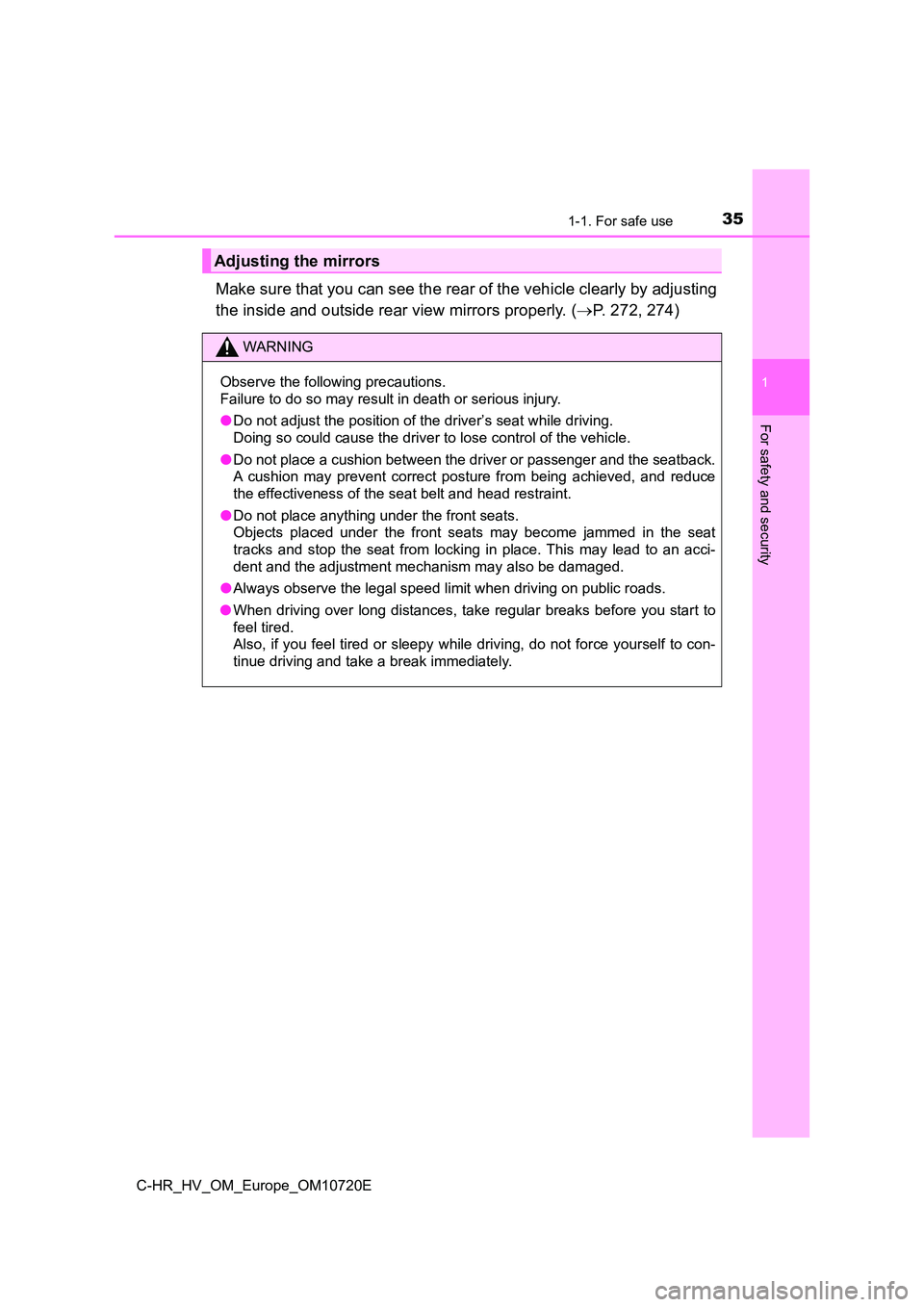 TOYOTA C-HR 2022 Owners Manual 351-1. For safe use
1
For safety and security
C-HR_HV_OM_Europe_OM10720E
Make sure that you can see the rear of the vehicle clearly by adjusting
the inside and outside rear view mirrors properly. ( TOYOTA C-HR 2022 Owners Manual 351-1. For safe use
1
For safety and security
C-HR_HV_OM_Europe_OM10720E
Make sure that you can see the rear of the vehicle clearly by adjusting
the inside and outside rear view mirrors properly. (