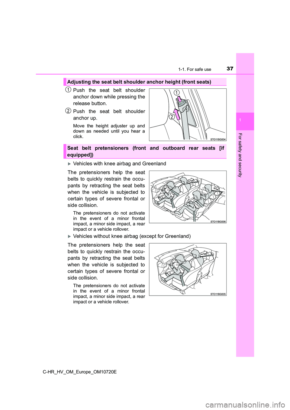 TOYOTA C-HR 2022 Owners Guide 371-1. For safe use
1
For safety and security
C-HR_HV_OM_Europe_OM10720E
Push  the  seat  belt  shoulder 
anchor down while pressing the 
release button. 
Push  the  seat  belt  shoulder 
anchor up.
M