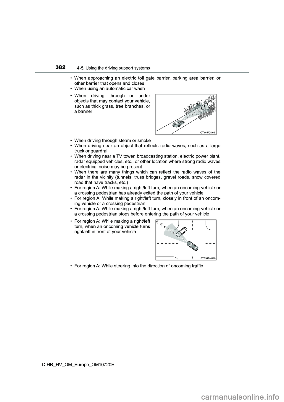 TOYOTA C-HR 2022 Owners Manual 3824-5. Using the driving support systems
C-HR_HV_OM_Europe_OM10720E
• When approaching an electric toll gate barrier, parking area b arrier, or
other barrier that opens and closes
• TOYOTA C-HR 2022 Owners Manual 3824-5. Using the driving support systems
C-HR_HV_OM_Europe_OM10720E
• When approaching an electric toll gate barrier, parking area b arrier, or
other barrier that opens and closes
•