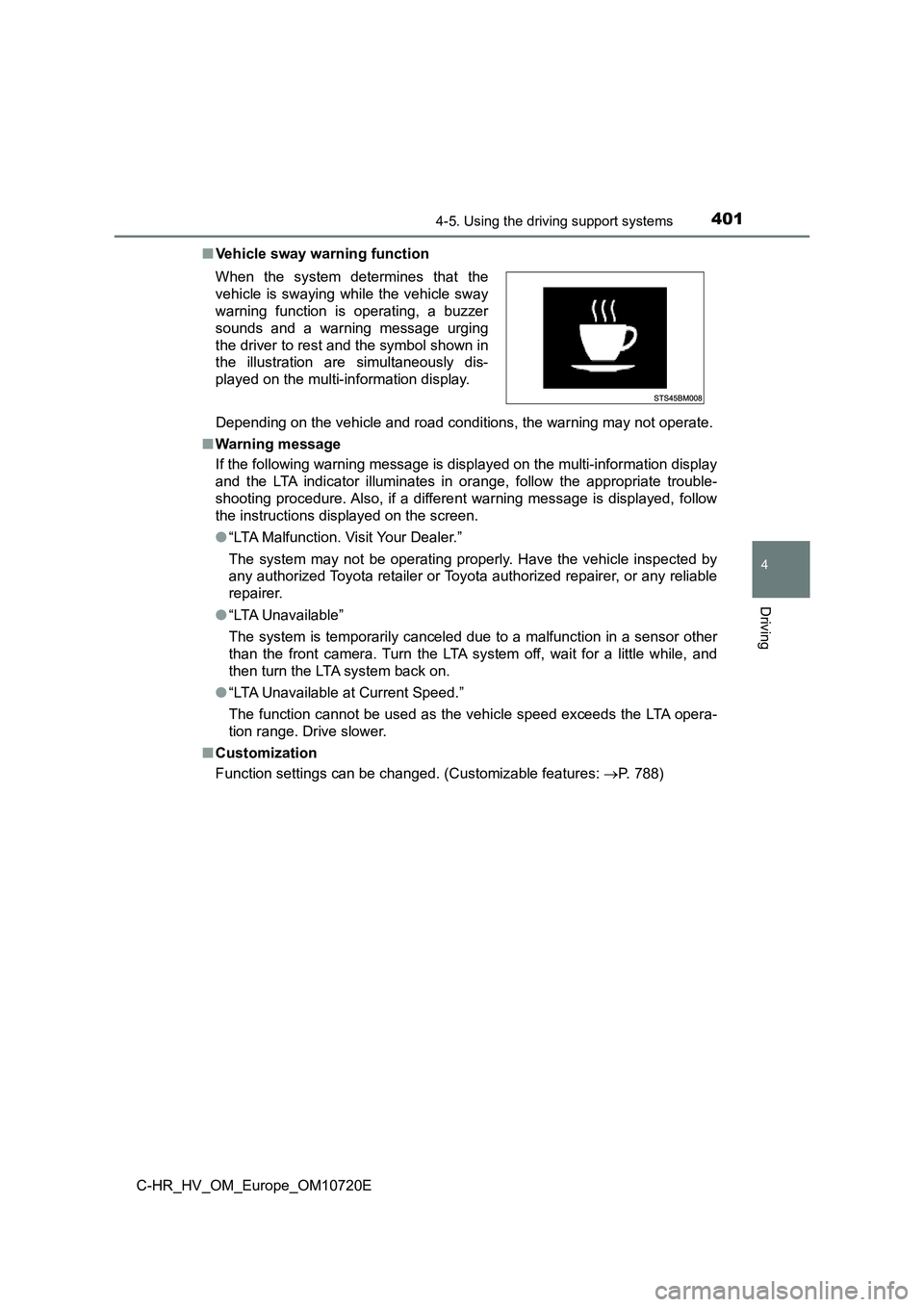 TOYOTA C-HR 2022 Owners Manual 4014-5. Using the driving support systems
4
Driving
C-HR_HV_OM_Europe_OM10720E
■ Vehicle sway warning function
Depending on the vehicle and road conditions, the warning may n ot operate.
■ Wa TOYOTA C-HR 2022 Owners Manual 4014-5. Using the driving support systems
4
Driving
C-HR_HV_OM_Europe_OM10720E
■ Vehicle sway warning function
Depending on the vehicle and road conditions, the warning may n ot operate.
■ Wa