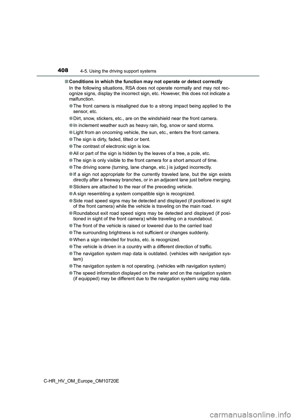 TOYOTA C-HR 2022 Manual Online 4084-5. Using the driving support systems
C-HR_HV_OM_Europe_OM10720E
■ Conditions in which the function may not operate or detect correctly
In the following situations, RSA does not operate n TOYOTA C-HR 2022 Manual Online 4084-5. Using the driving support systems
C-HR_HV_OM_Europe_OM10720E
■ Conditions in which the function may not operate or detect correctly
In the following situations, RSA does not operate n