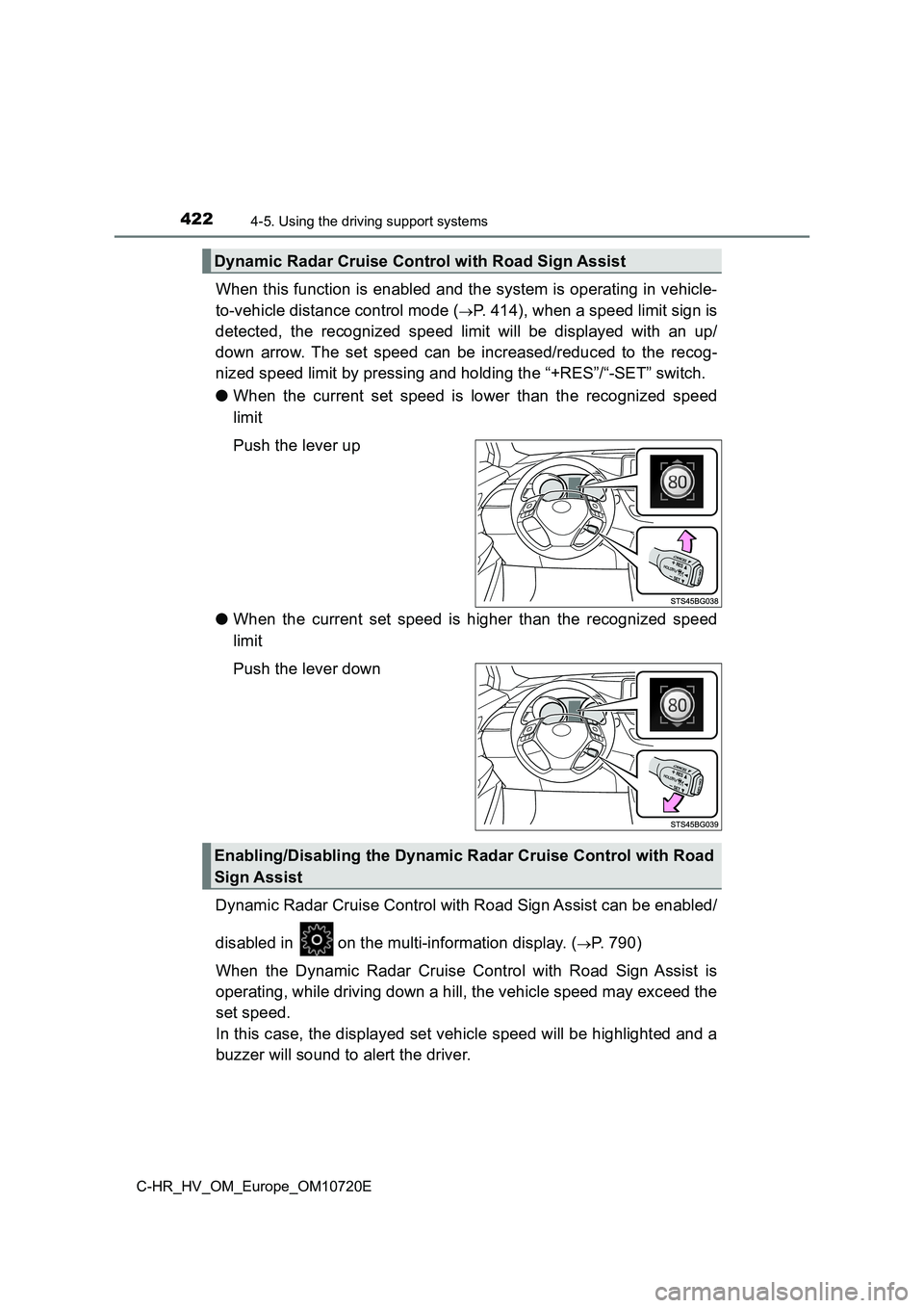 TOYOTA C-HR 2022 Owners Manual 4224-5. Using the driving support systems
C-HR_HV_OM_Europe_OM10720E
When this function is enabled and the system is operating in vehicle-
to-vehicle distance control mode (P. 414), when a speed l TOYOTA C-HR 2022 Owners Manual 4224-5. Using the driving support systems
C-HR_HV_OM_Europe_OM10720E
When this function is enabled and the system is operating in vehicle-
to-vehicle distance control mode (P. 414), when a speed l