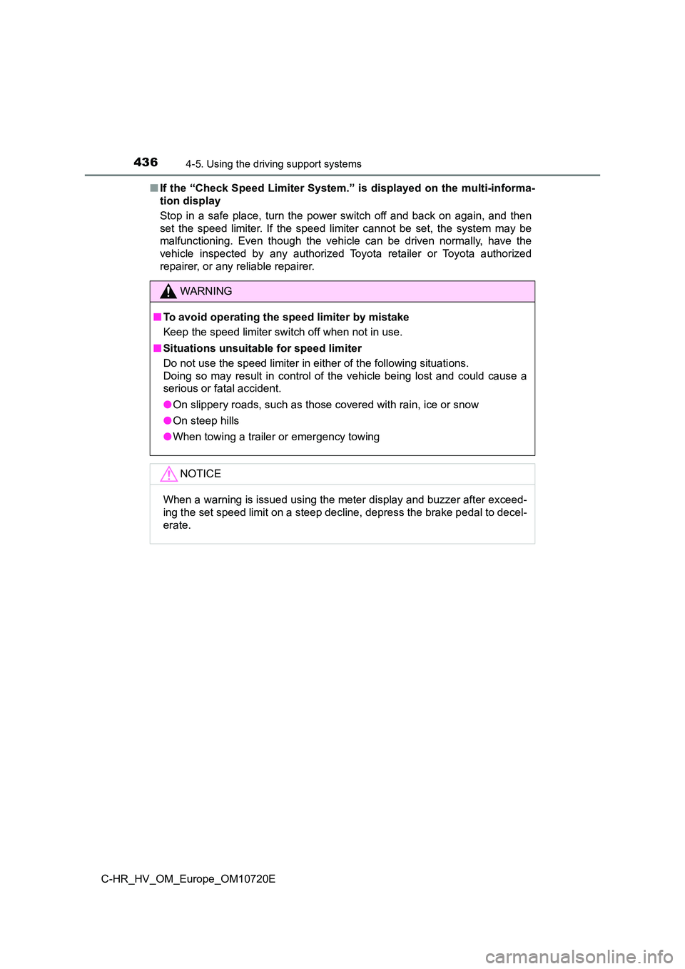 TOYOTA C-HR 2022 Owners Manual 4364-5. Using the driving support systems
C-HR_HV_OM_Europe_OM10720E
■ If the “Check Speed Limiter System.” is displayed on the multi-informa-
tion display
Stop in a safe place, turn th TOYOTA C-HR 2022 Owners Manual 4364-5. Using the driving support systems
C-HR_HV_OM_Europe_OM10720E
■ If the “Check Speed Limiter System.” is displayed on the multi-informa-
tion display
Stop in a safe place, turn th