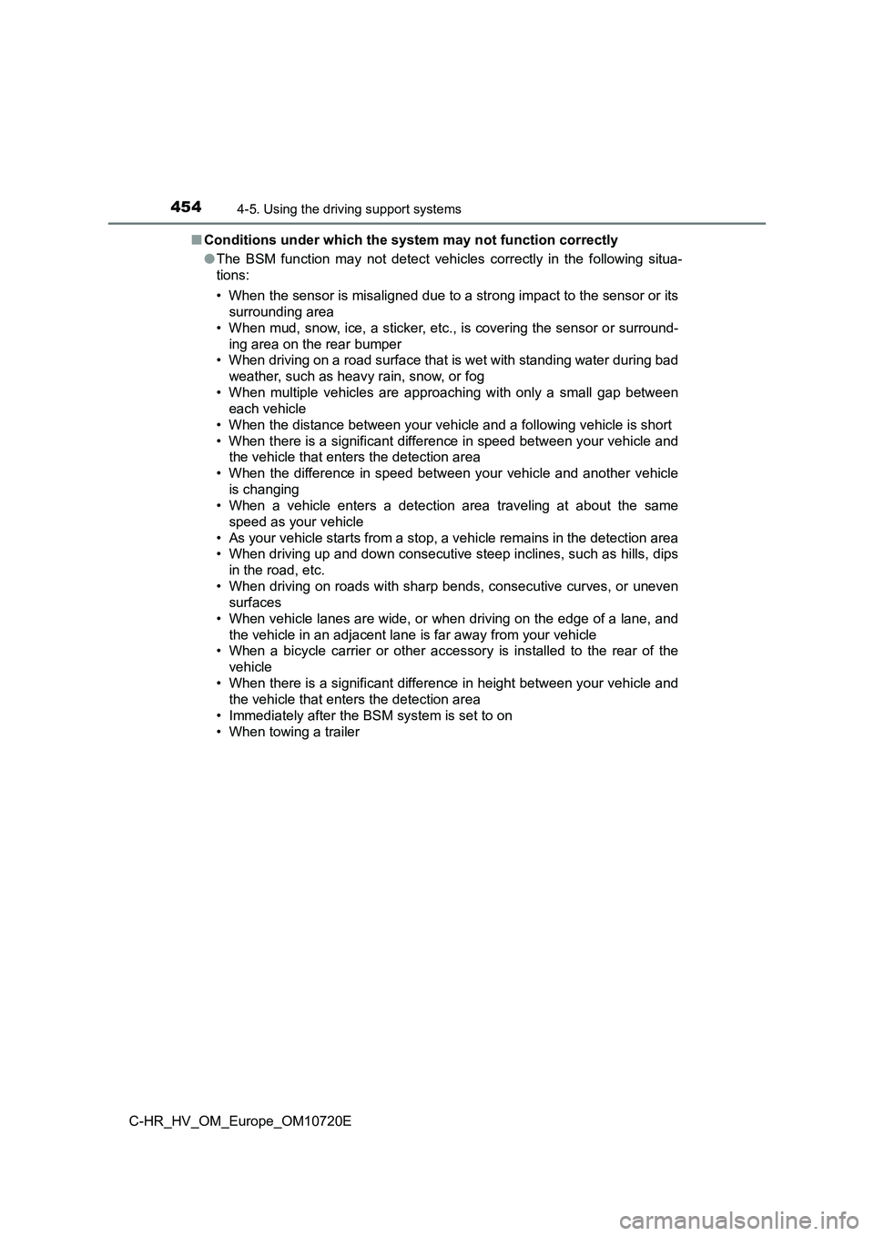 TOYOTA C-HR 2022 Service Manual 4544-5. Using the driving support systems
C-HR_HV_OM_Europe_OM10720E
■ Conditions under which the system may not function correctly
● The BSM function may not detect vehicles correctly i TOYOTA C-HR 2022 Service Manual 4544-5. Using the driving support systems
C-HR_HV_OM_Europe_OM10720E
■ Conditions under which the system may not function correctly
● The BSM function may not detect vehicles correctly i