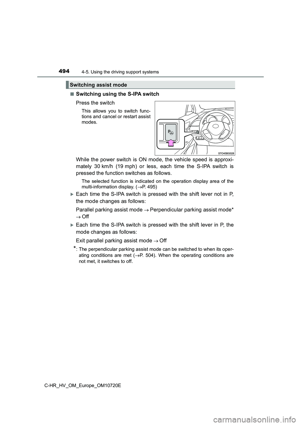 TOYOTA C-HR 2022 Owners Manual 4944-5. Using the driving support systems
C-HR_HV_OM_Europe_OM10720E
■Switching using the S-IPA switch
Press the switch
This allows you to switch func-
tions and cancel or restart assist
mo TOYOTA C-HR 2022 Owners Manual 4944-5. Using the driving support systems
C-HR_HV_OM_Europe_OM10720E
■Switching using the S-IPA switch
Press the switch
This allows you to switch func-
tions and cancel or restart assist
mo